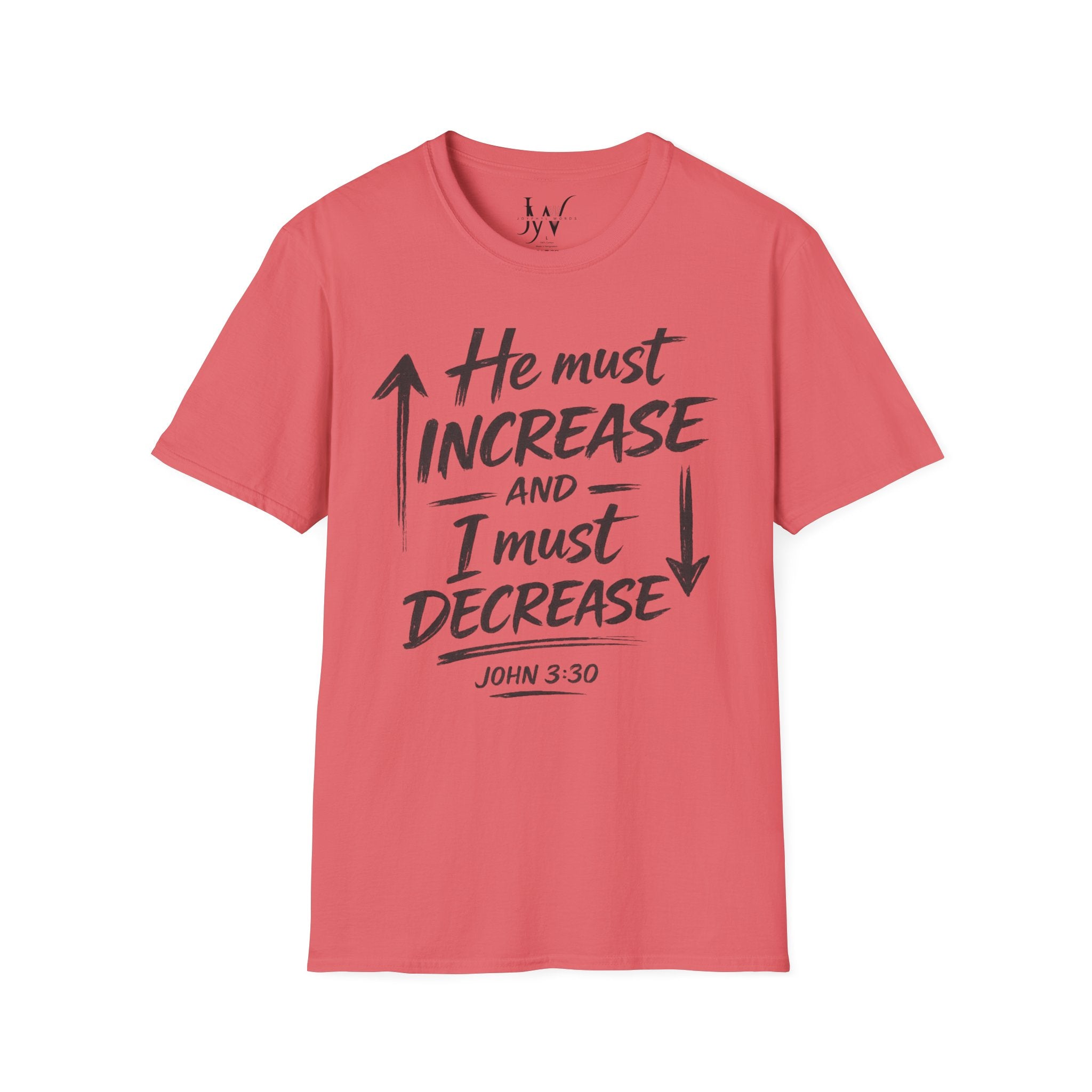 He Must Increase and I Must Decrease - John 3:30 Tee
