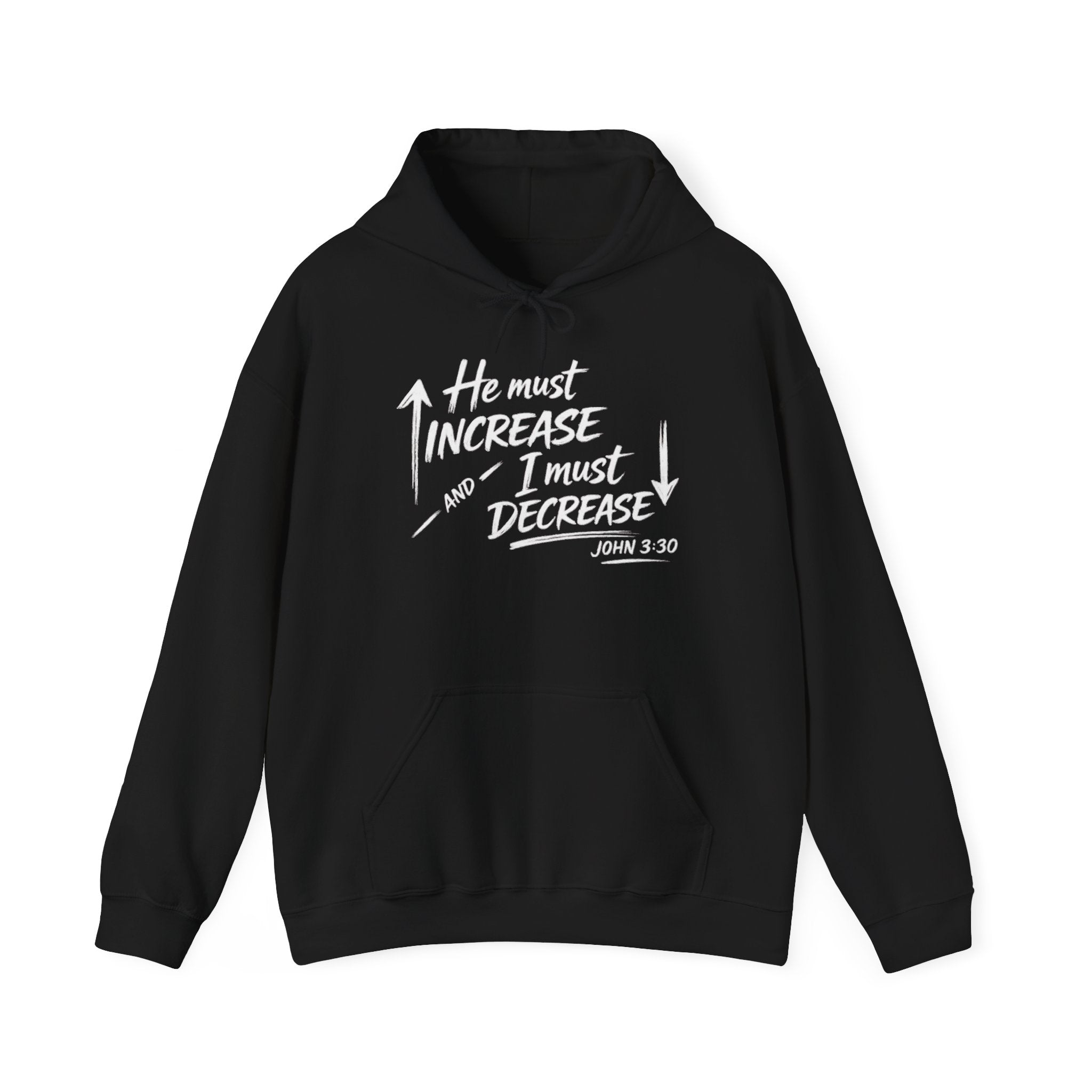 He Must Increase and I Must Decrease - John 3:30 Hoodie Pullover