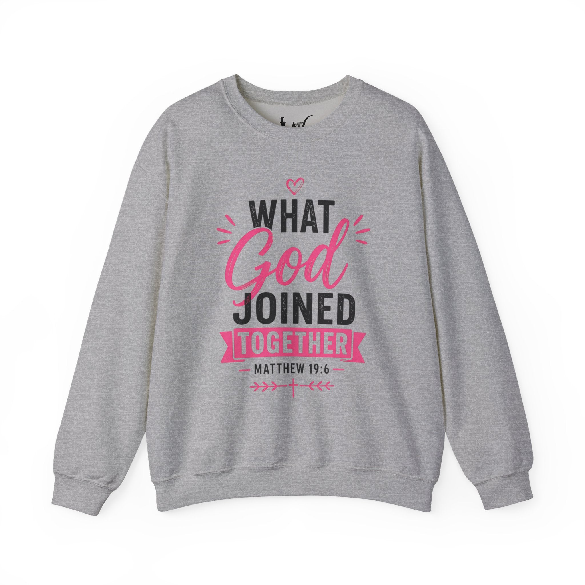 Strong Marriage "What God Joined Together" Matthew 19:6 Sweatshirt