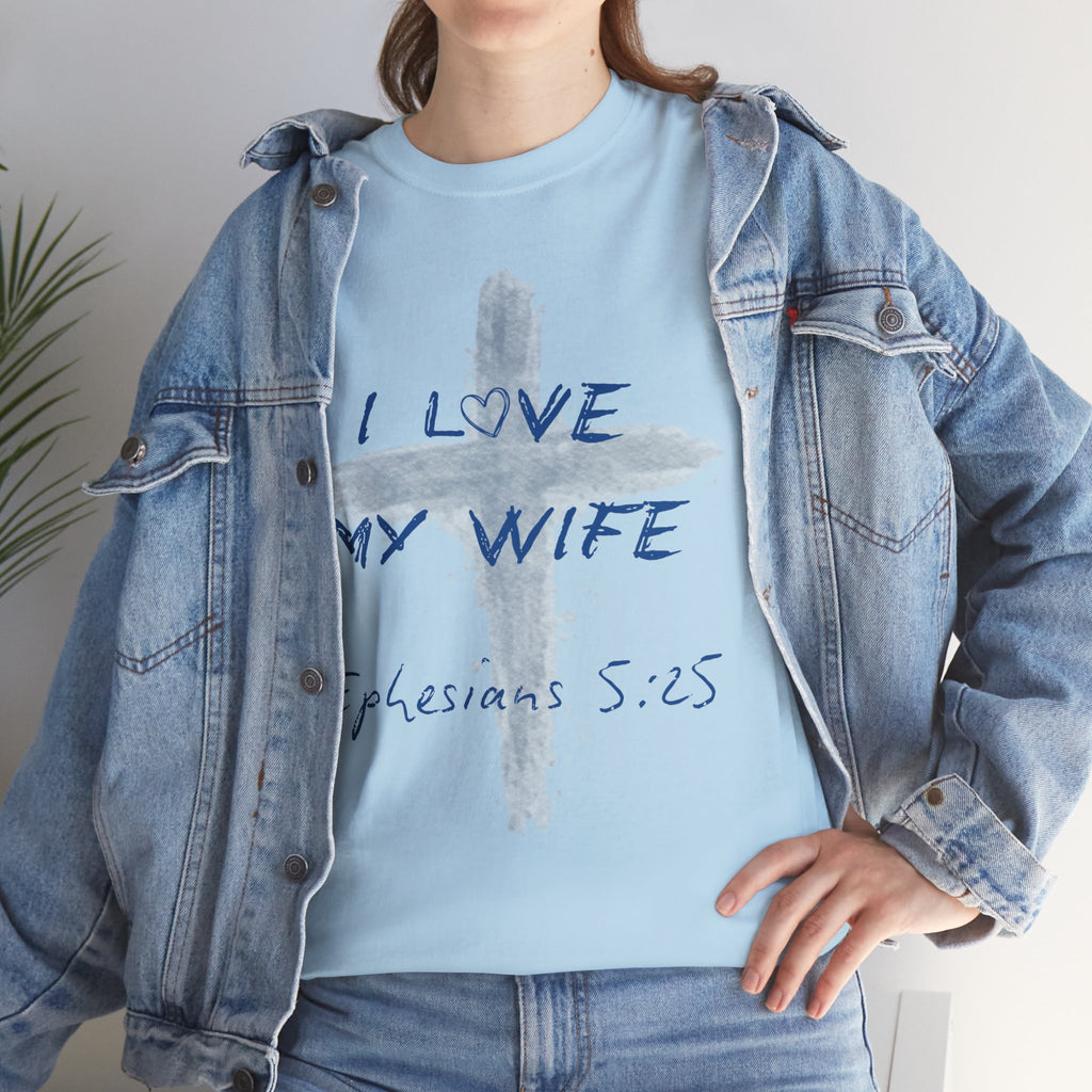 I Love My Wife Cross Ephesians 5:25 Scripture Tee