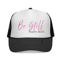 Be Still Psalm 46:10 Trucker Hat