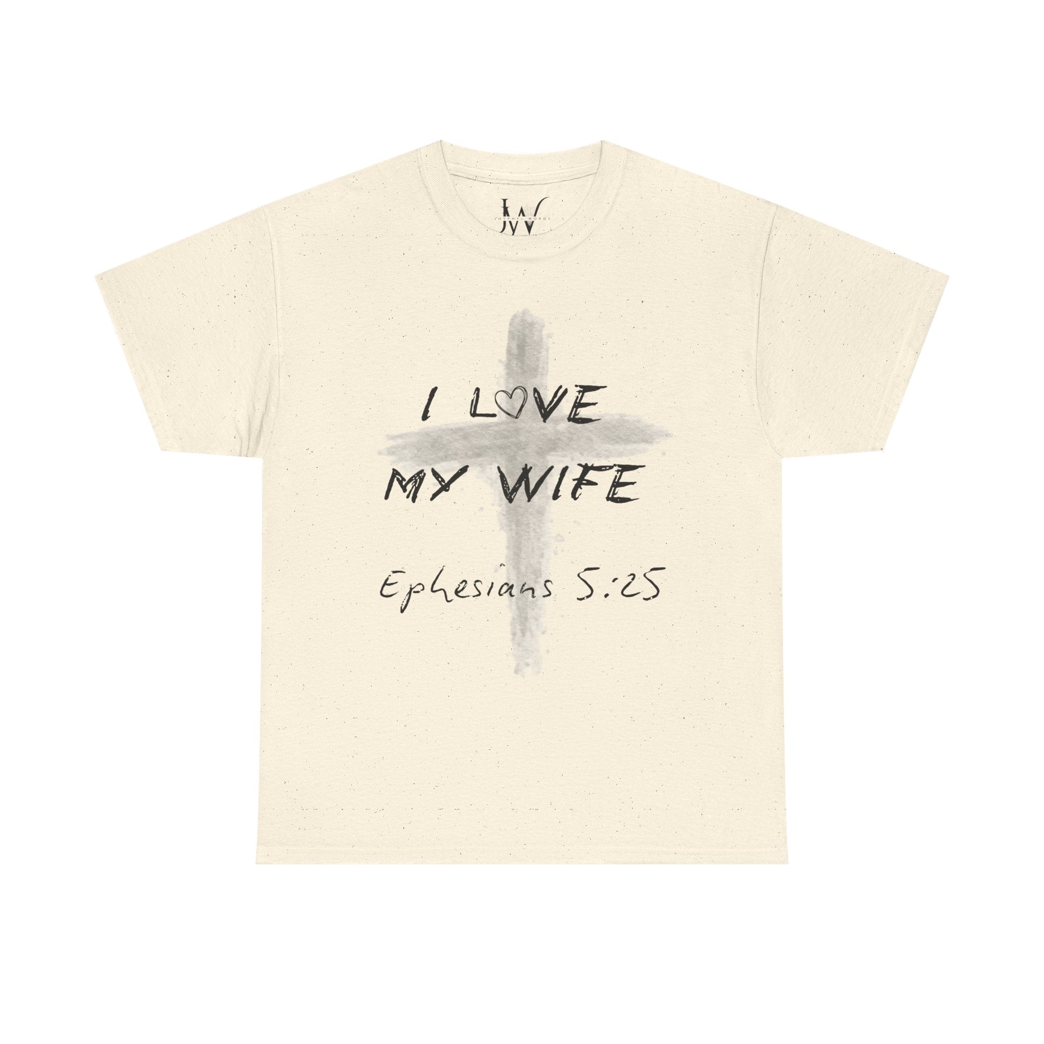 I Love My Wife Cross Ephesians 5:25 Scripture Tee