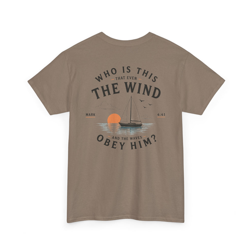 Who Is This That Even the Wind and the Waves Obey Him? - Mark 4:41 Scripture Tee