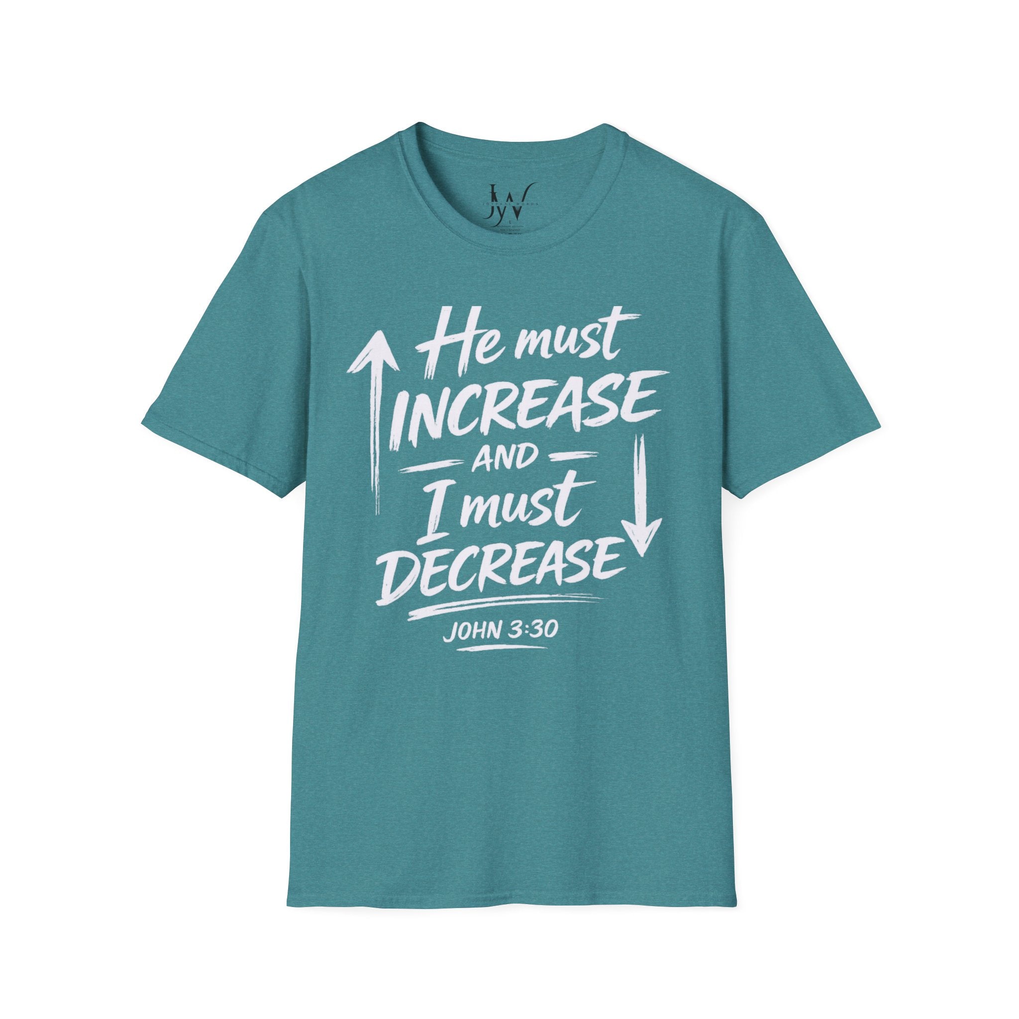 He Must Increase and I Must Decrease - John 3:30 Tee