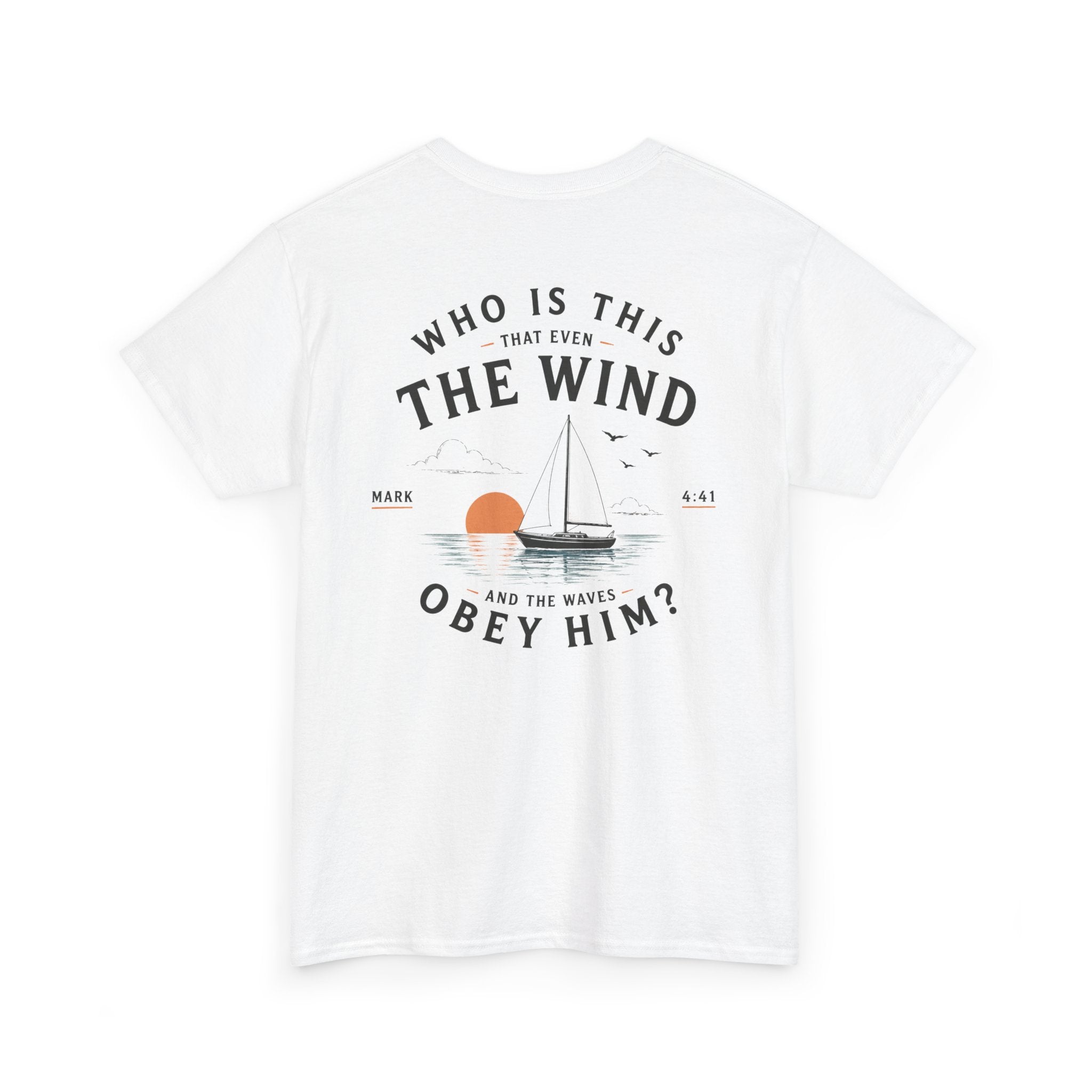 Who Is This That Even the Wind and the Waves Obey Him? - Mark 4:41 Scripture Tee