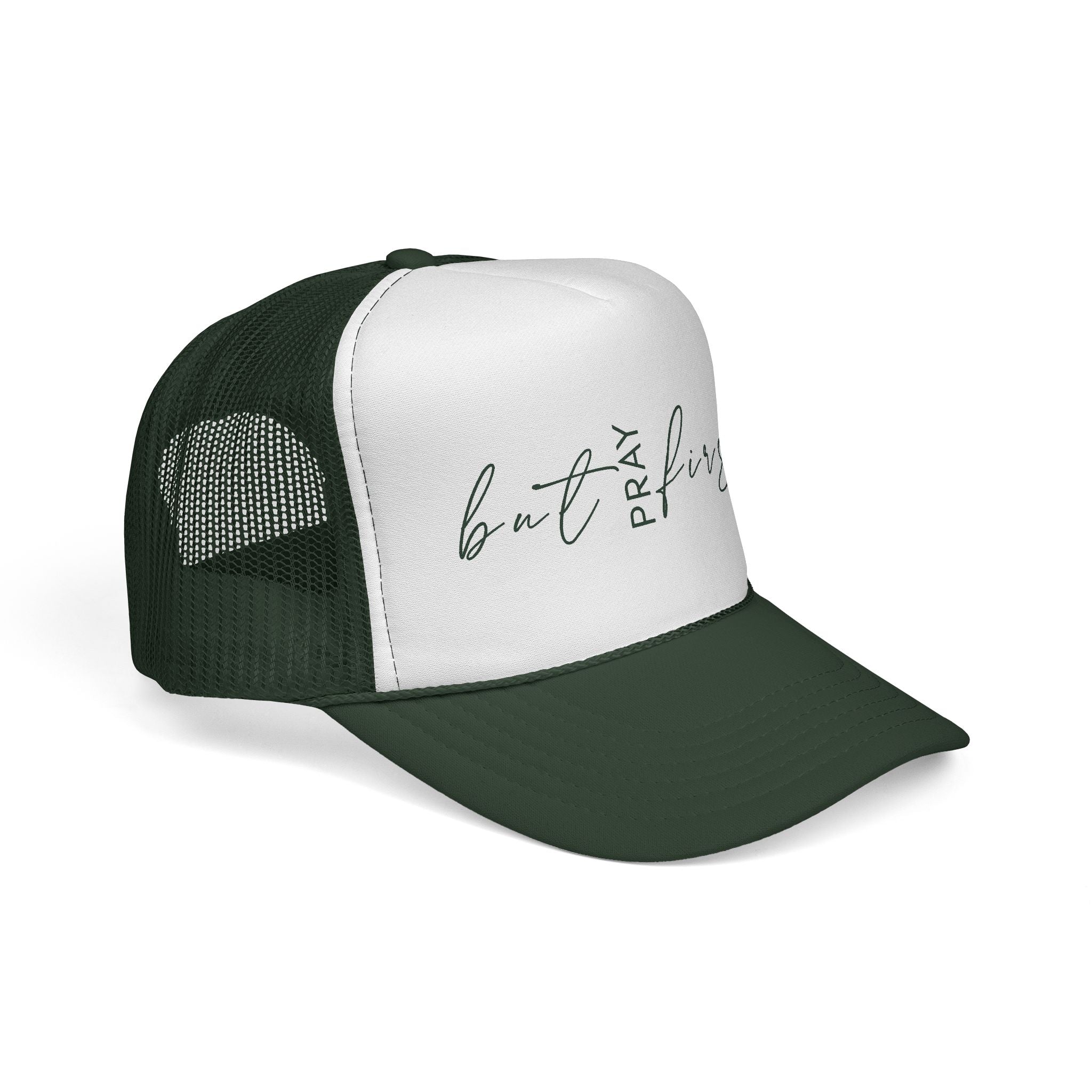 But Pray First Trucker Hat