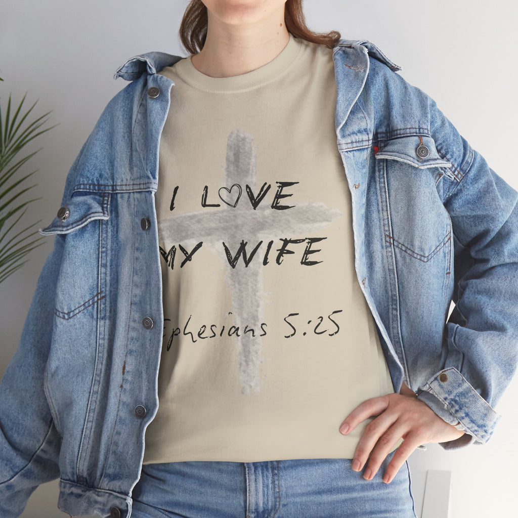 I Love My Wife Cross Ephesians 5:25 Scripture Tee