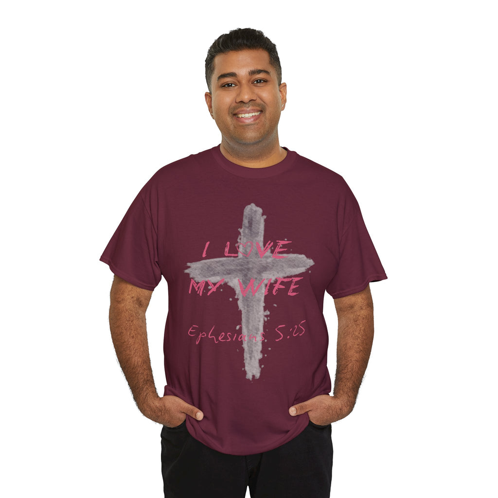 I Love My Wife Cross Ephesians 5:25 Scripture Tee