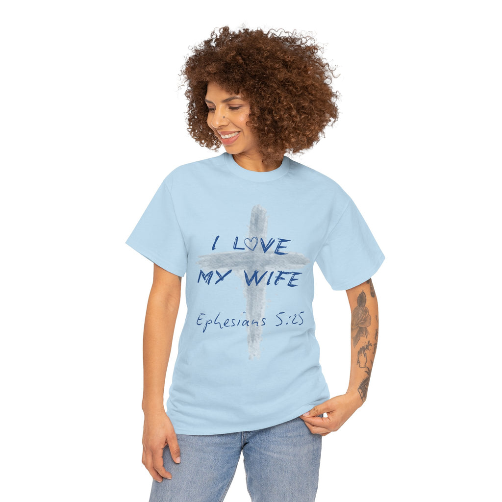 I Love My Wife Cross Ephesians 5:25 Scripture Tee