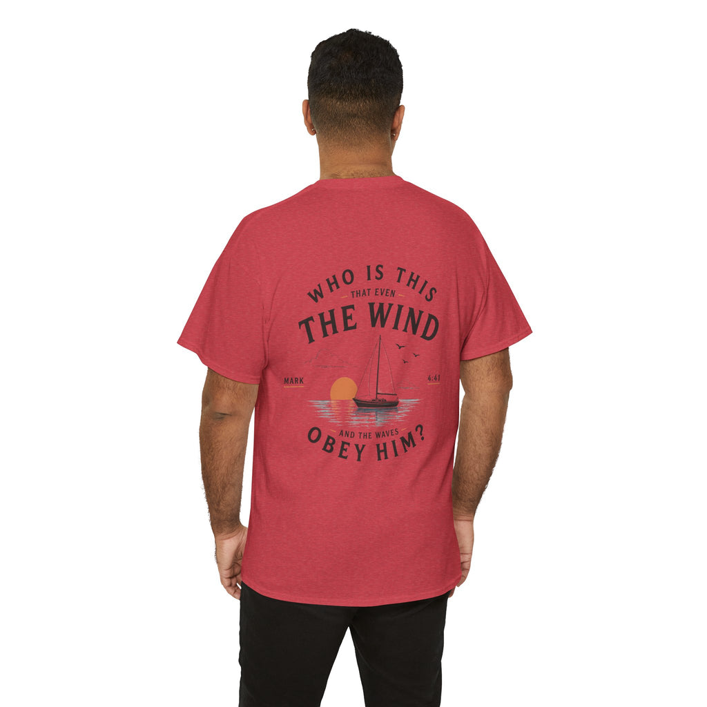 Who Is This That Even the Wind and the Waves Obey Him? - Mark 4:41 Scripture Tee