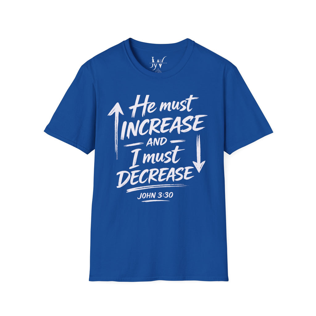 He Must Increase and I Must Decrease - John 3:30 Tee