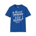 He Must Increase and I Must Decrease - John 3:30 Tee