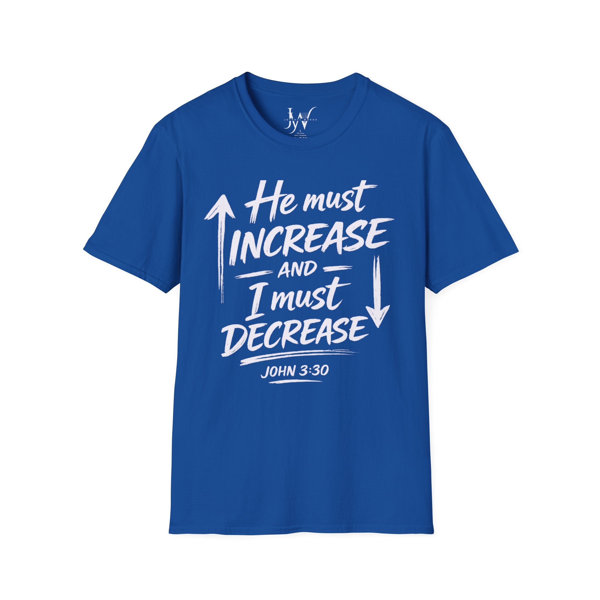 He Must Increase and I Must Decrease - John 3:30 Tee