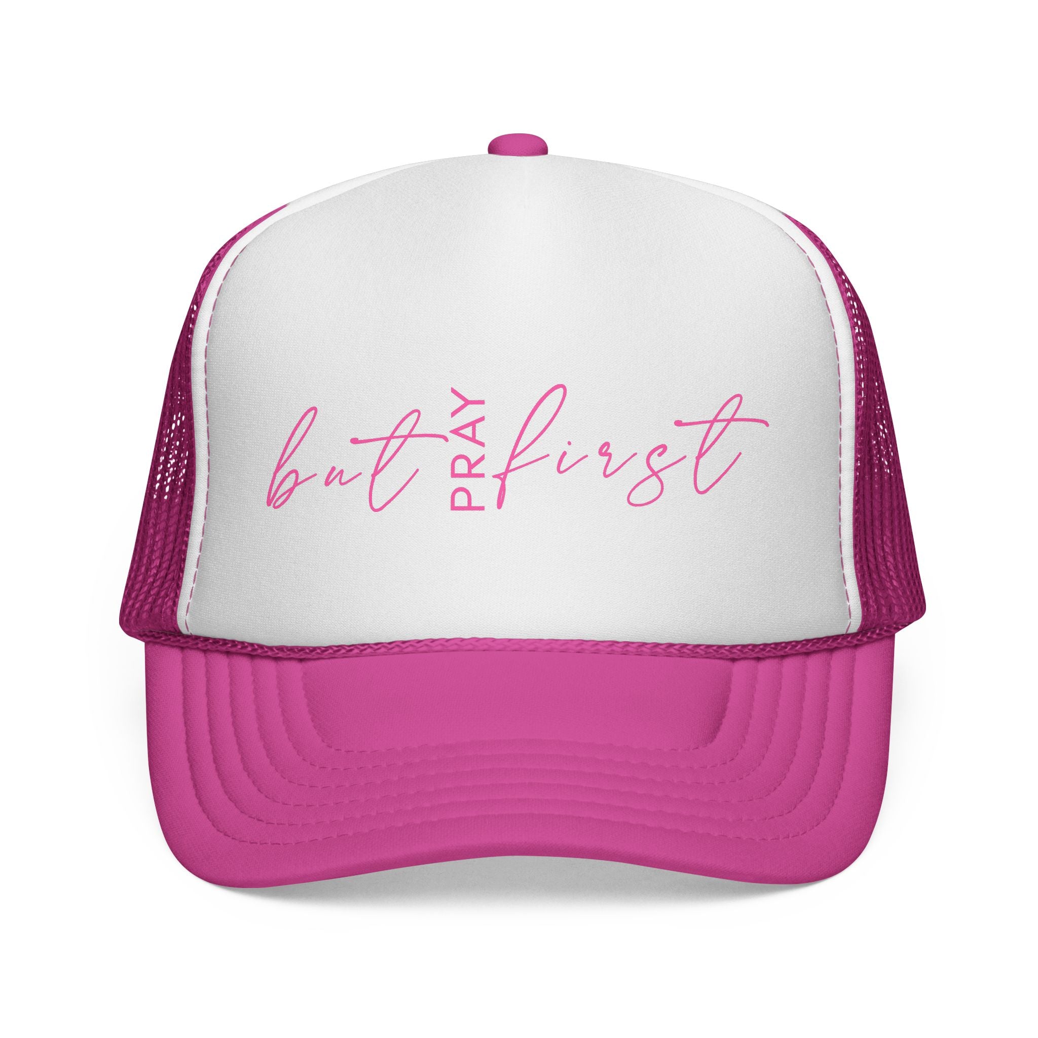 But Pray First Trucker Hat