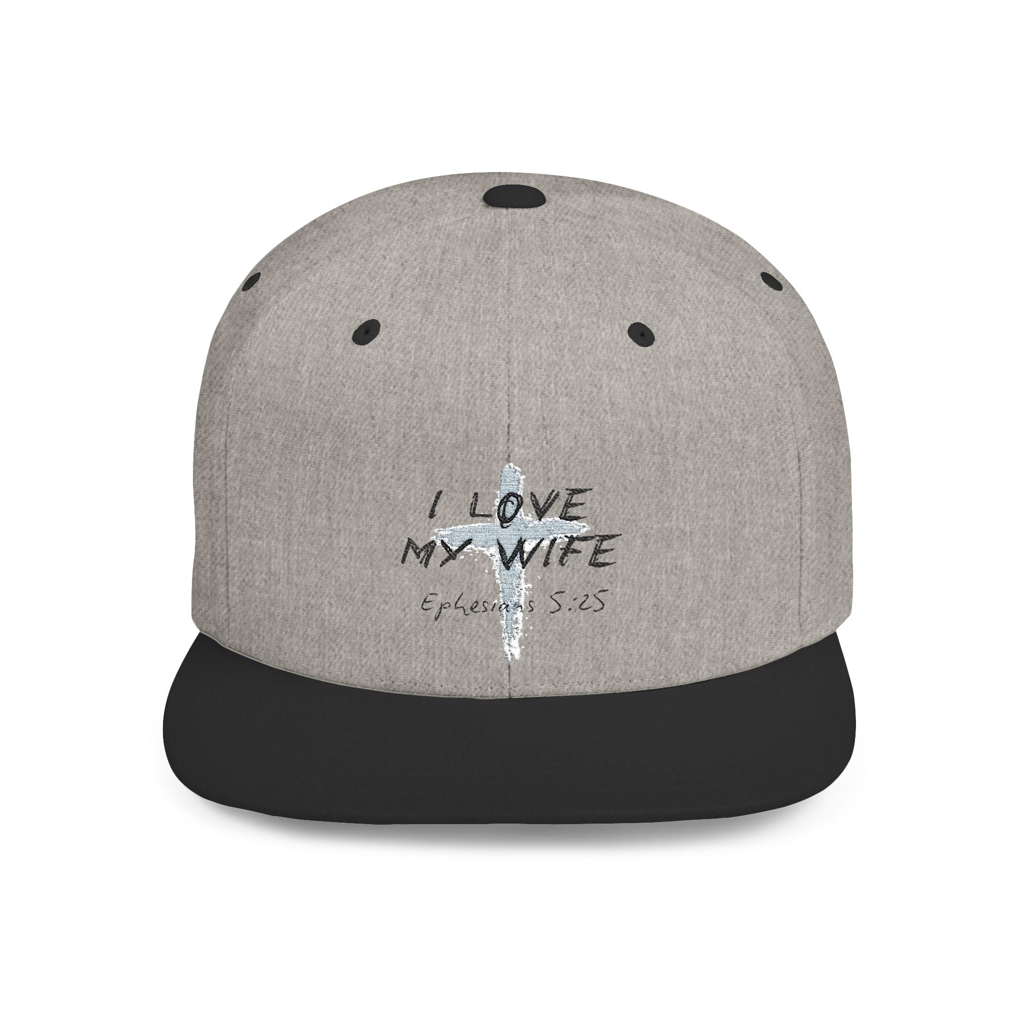 I Love My Wife Ephesians 5:25 Flat Bill Hat