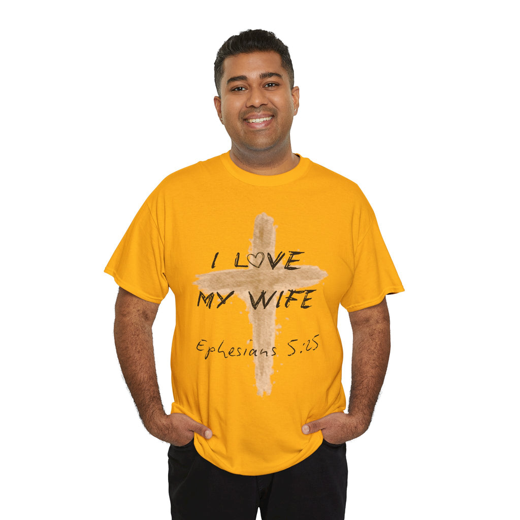 I Love My Wife Cross Ephesians 5:25 Scripture Tee