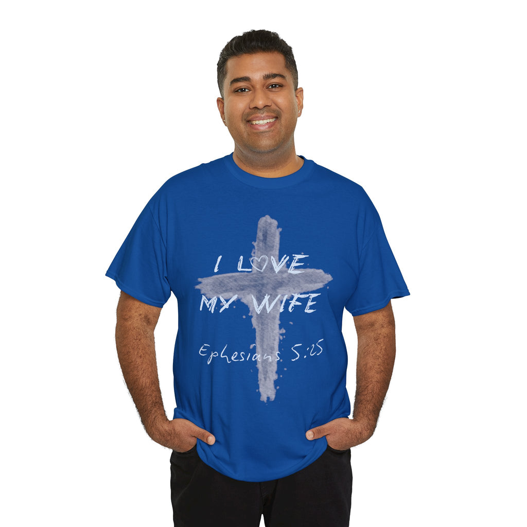 I Love My Wife Cross Ephesians 5:25 Scripture Tee