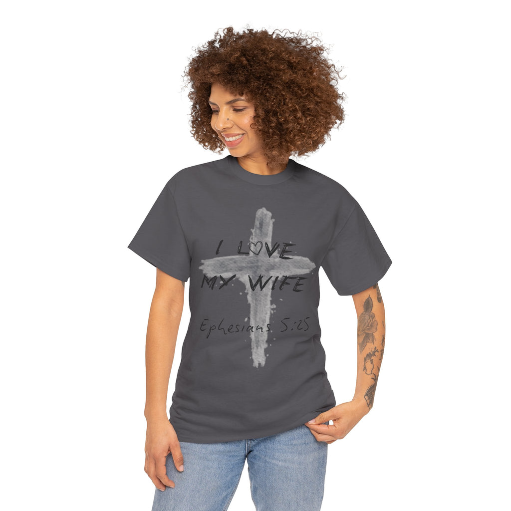I Love My Wife Cross Ephesians 5:25 Scripture Tee