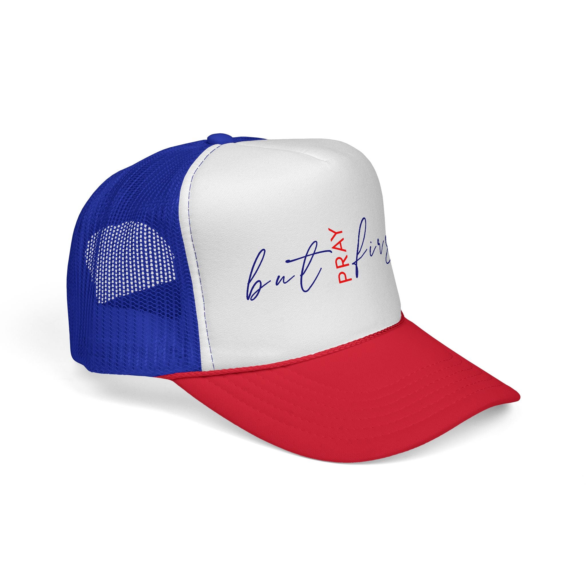But Pray First Trucker Hat