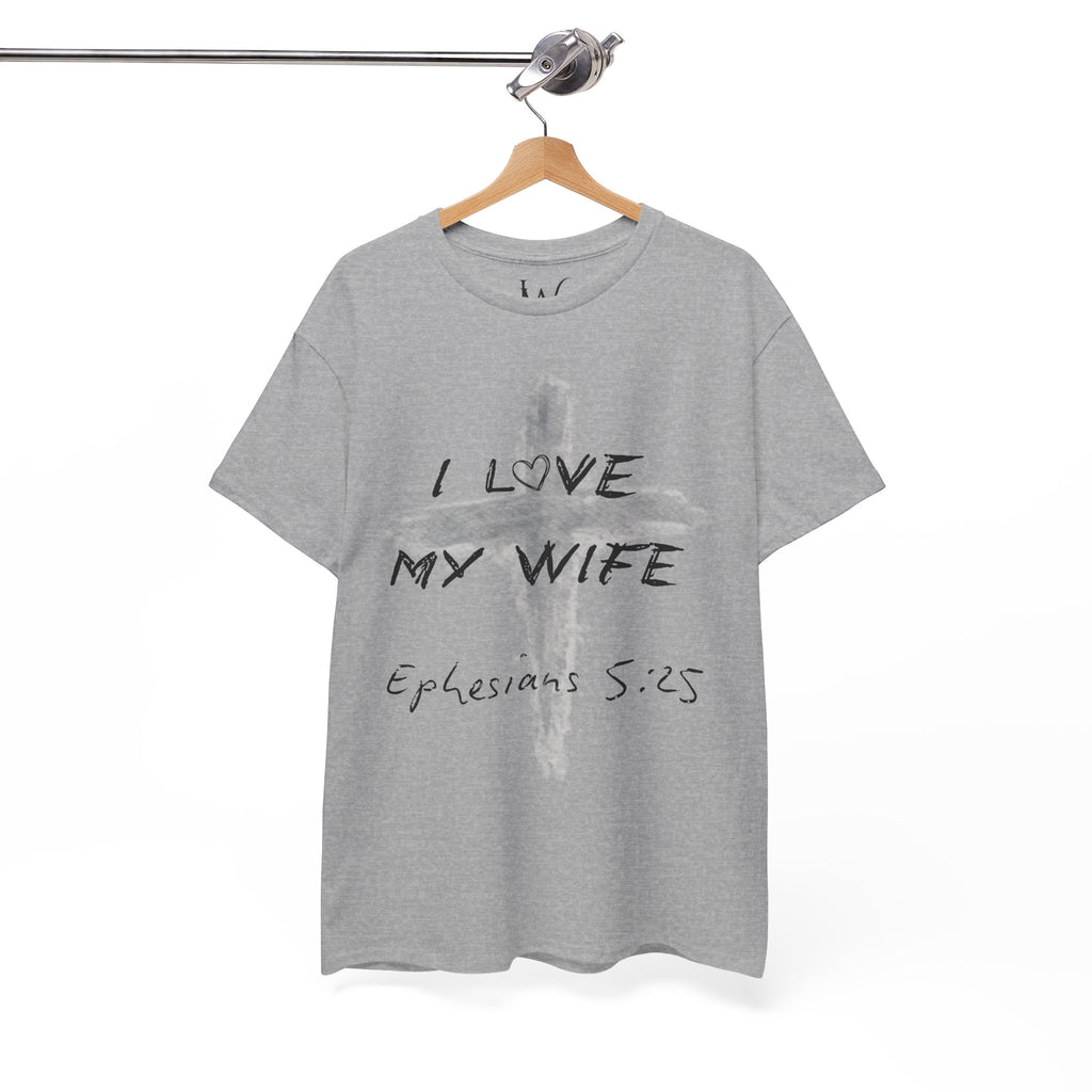 I Love My Wife Cross Ephesians 5:25 Scripture Tee