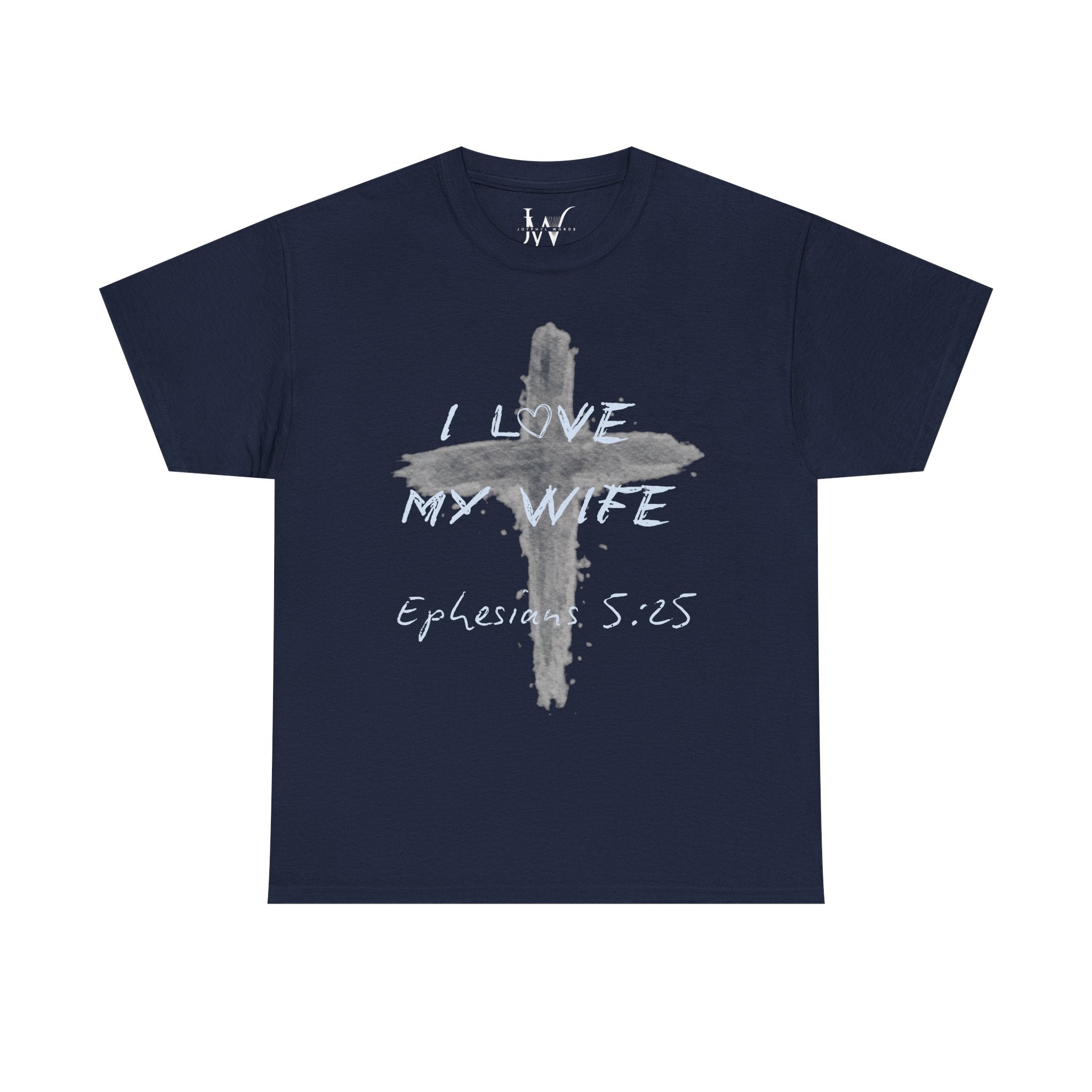 I Love My Wife Cross Ephesians 5:25 Scripture Tee