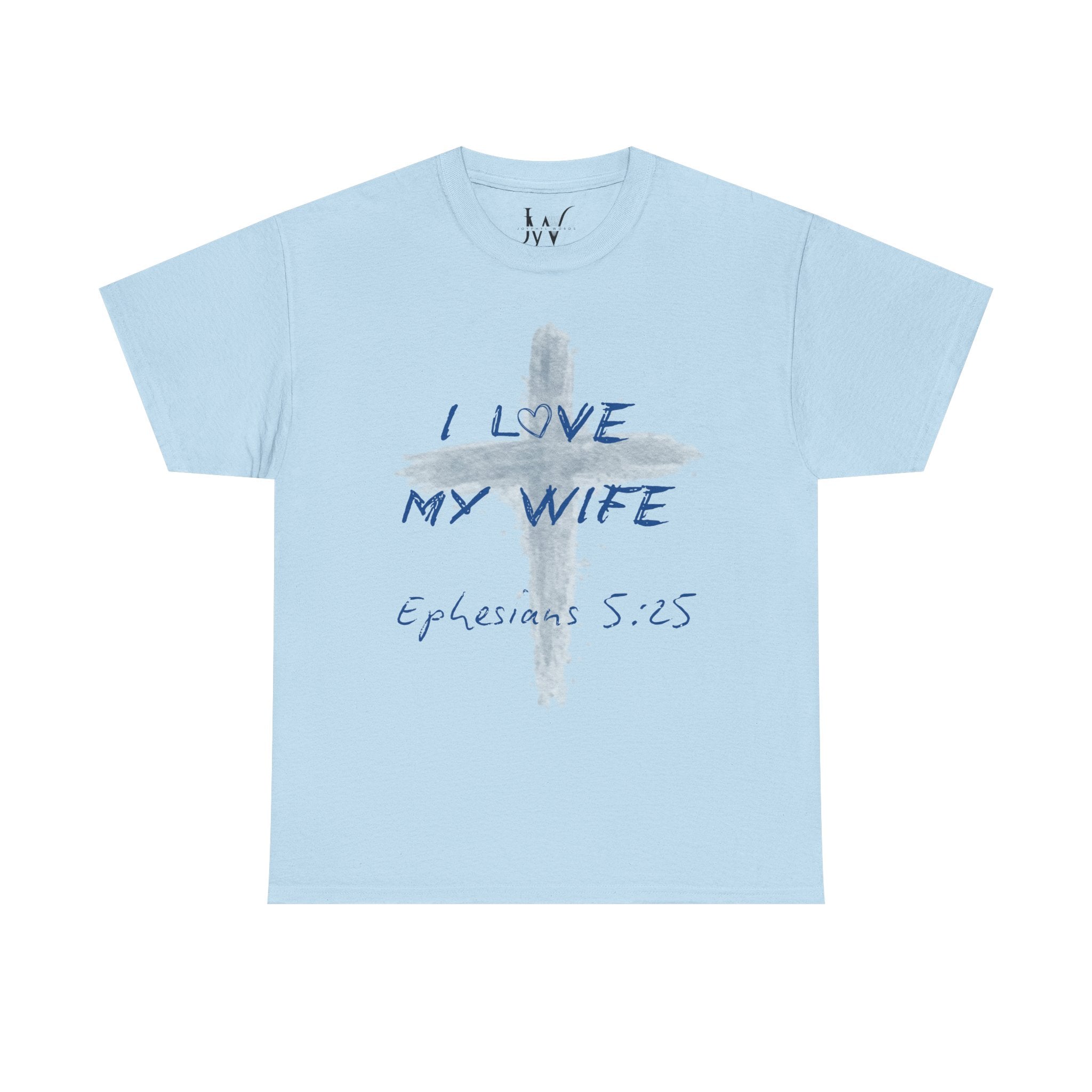 I Love My Wife Cross Ephesians 5:25 Scripture Tee