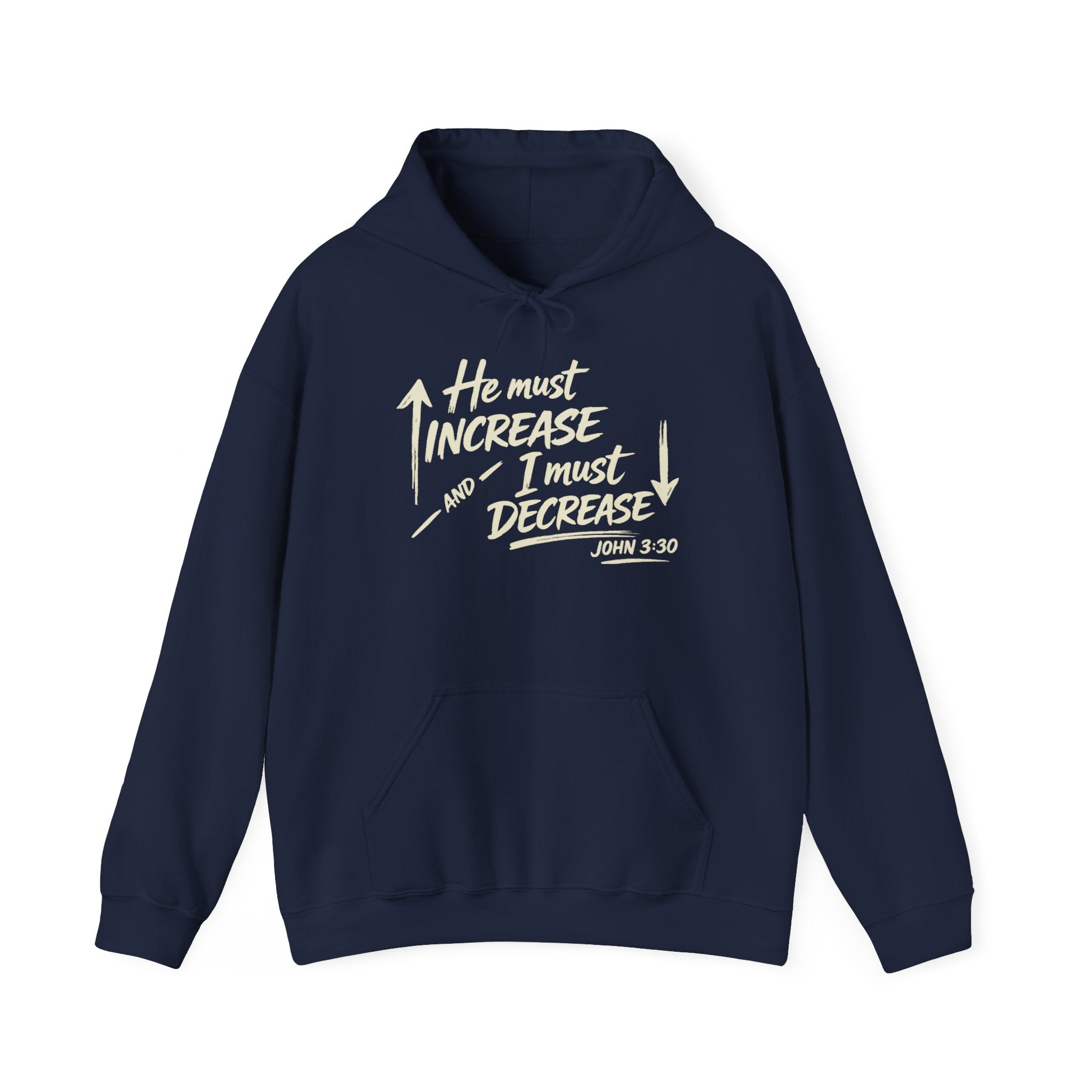 He Must Increase and I Must Decrease - John 3:30 Hoodie Pullover