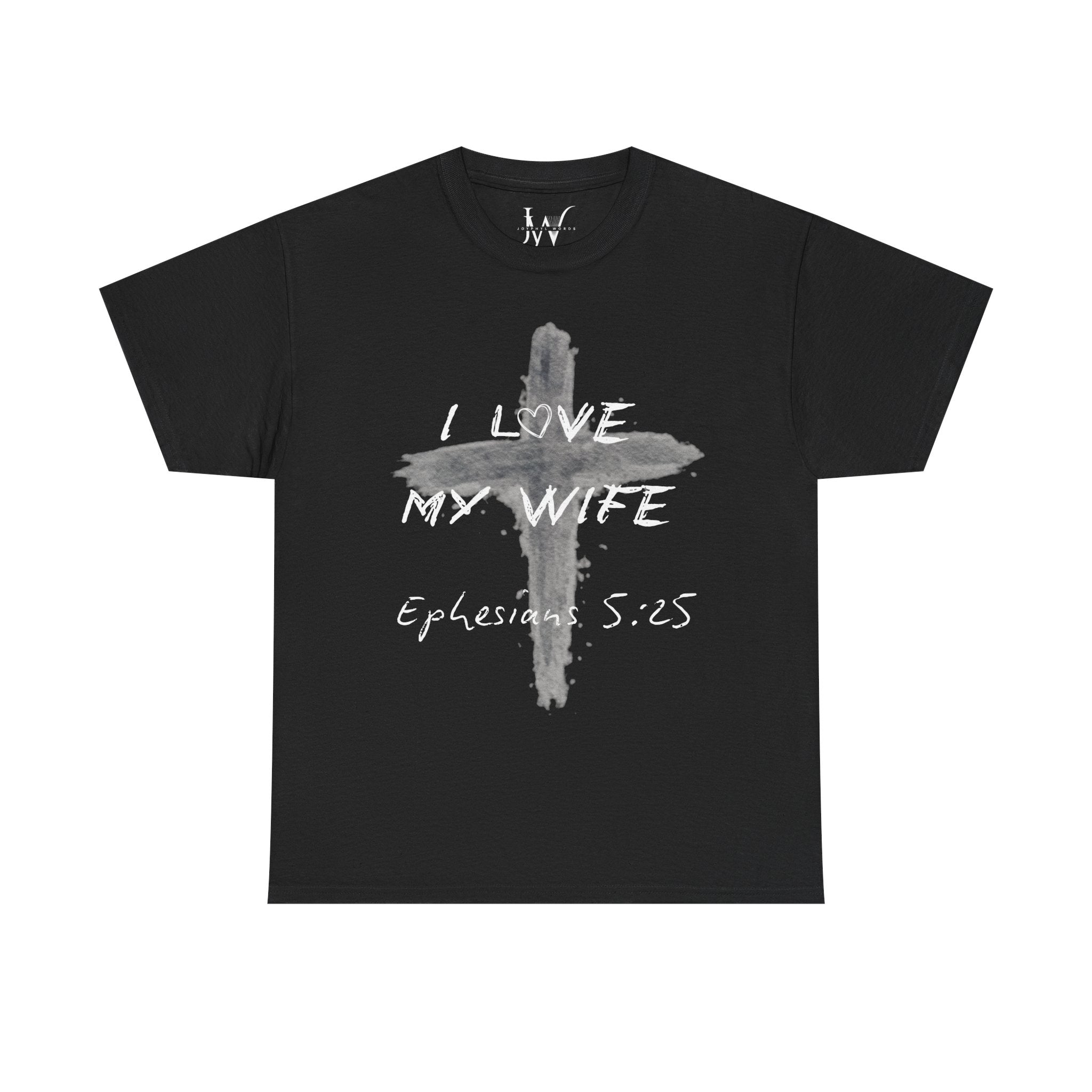 I Love My Wife Cross Ephesians 5:25 Scripture Tee