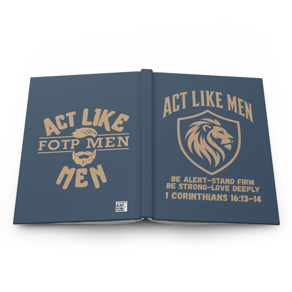 Act Like Men Hardcover Journal — 1 Corinthians 16:13-14 Christian Men’s Faith Notebook