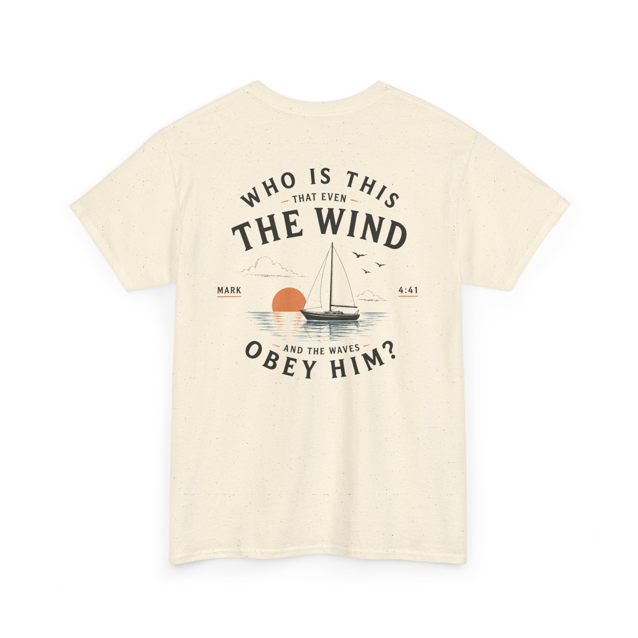 Who Is This That Even the Wind and the Waves Obey Him? - Mark 4:41 Scripture Tee