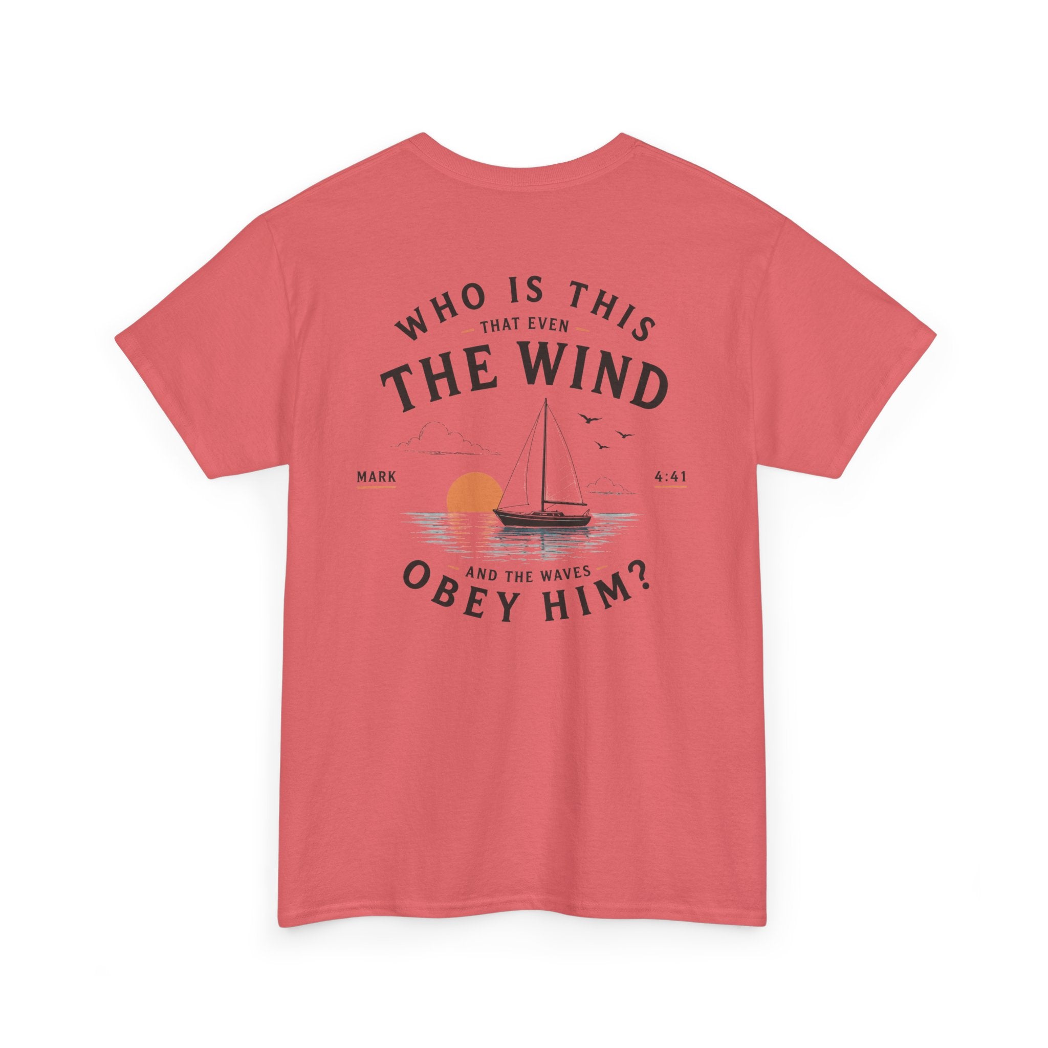Who Is This That Even the Wind and the Waves Obey Him? - Mark 4:41 Scripture Tee