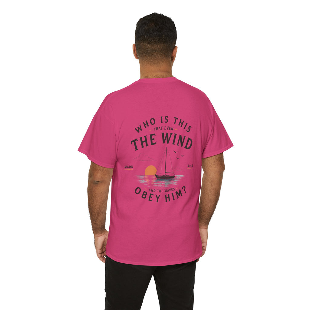Who Is This That Even the Wind and the Waves Obey Him? - Mark 4:41 Scripture Tee