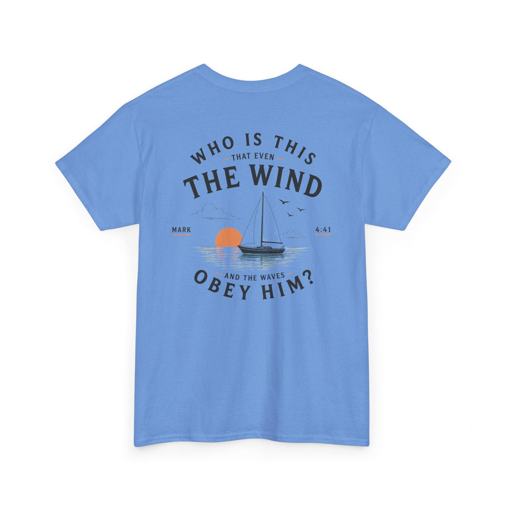Who Is This That Even the Wind and the Waves Obey Him? - Mark 4:41 Scripture Tee
