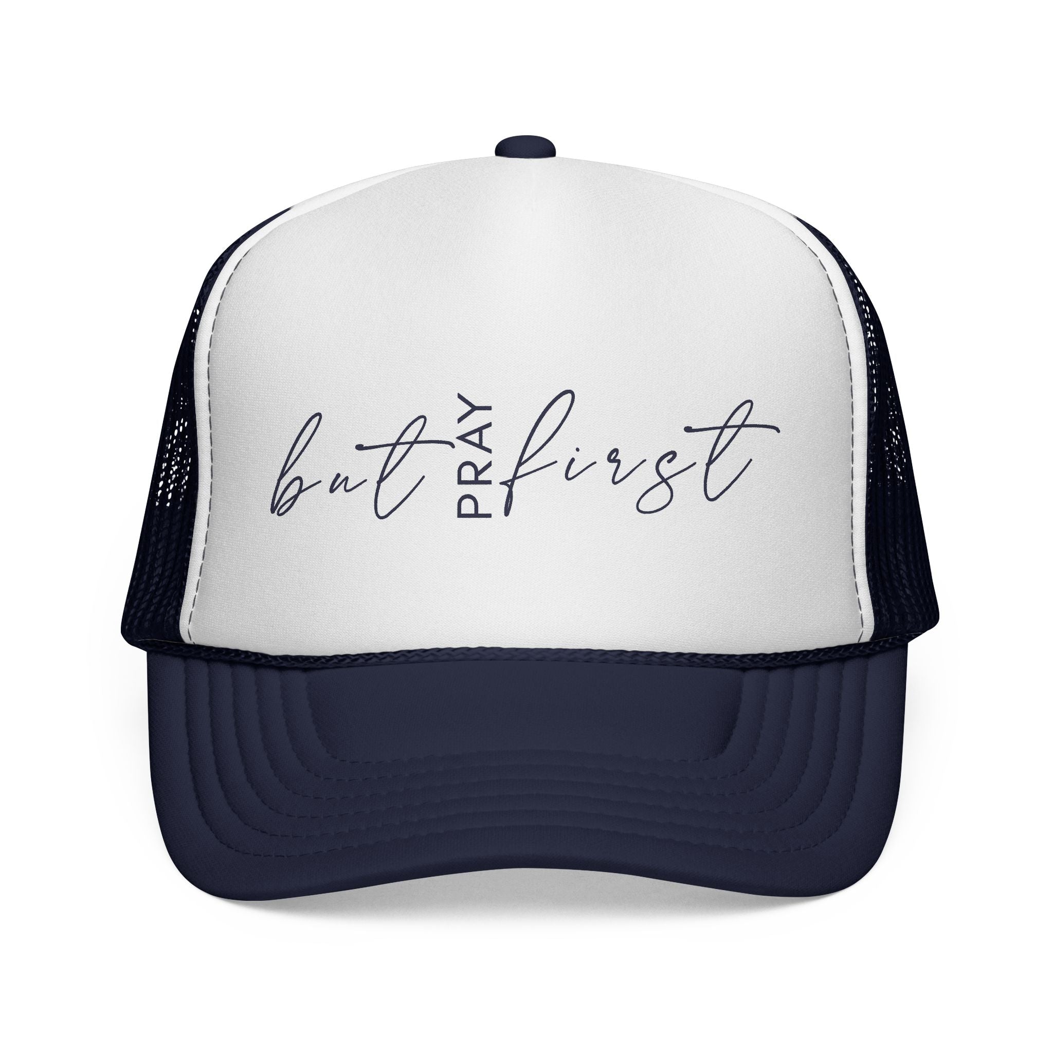 But Pray First Trucker Hat