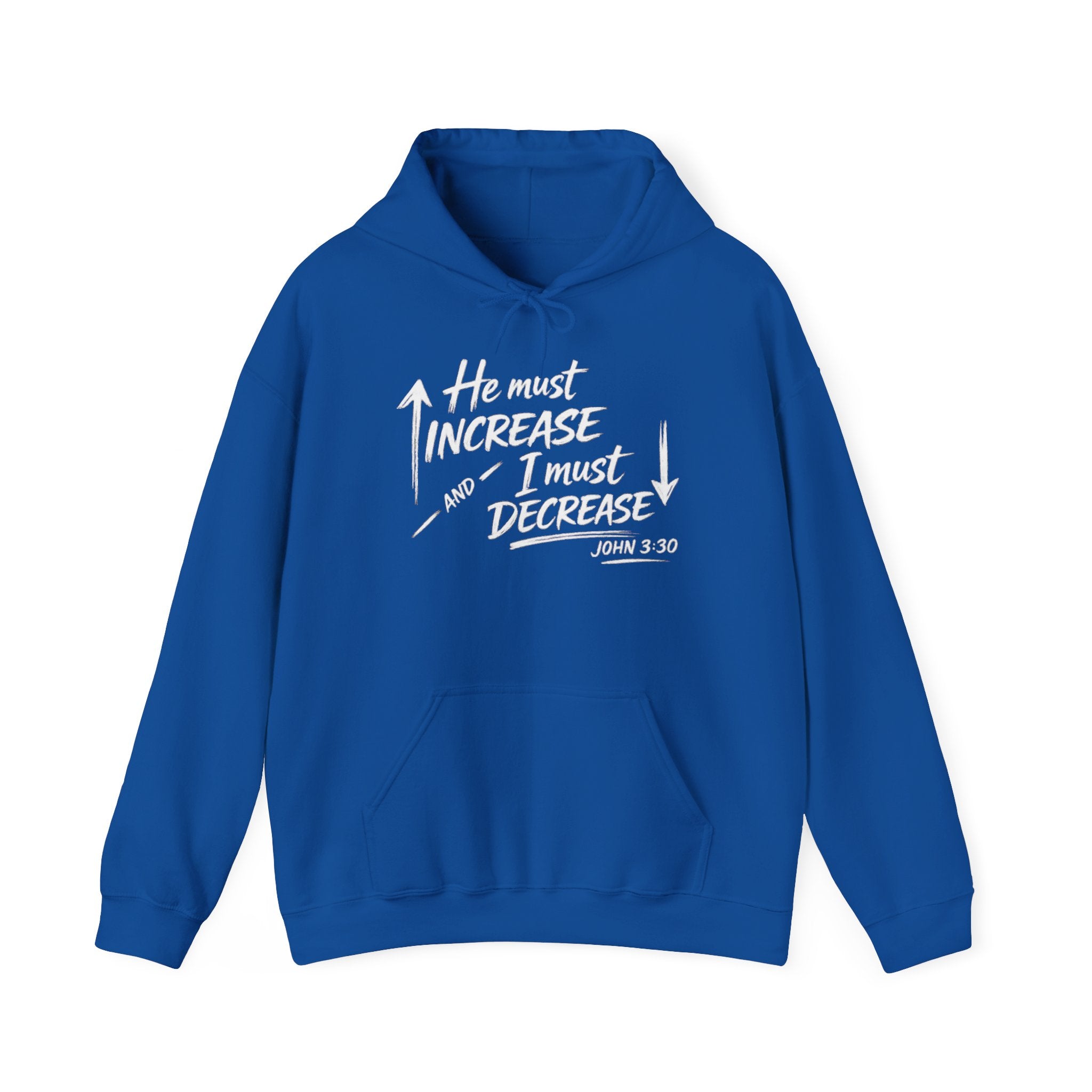 He Must Increase and I Must Decrease - John 3:30 Hoodie Pullover