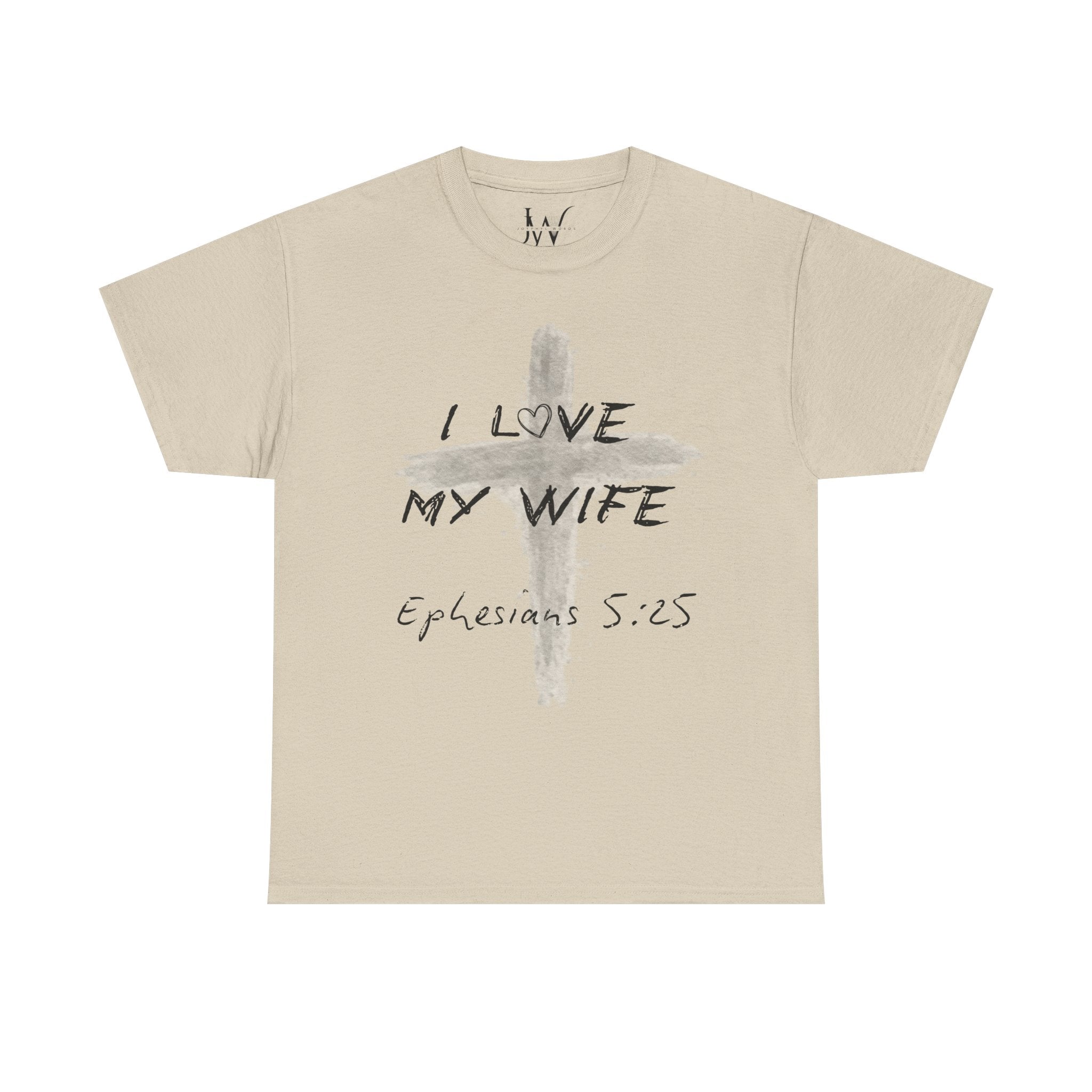 I Love My Wife Cross Ephesians 5:25 Scripture Tee