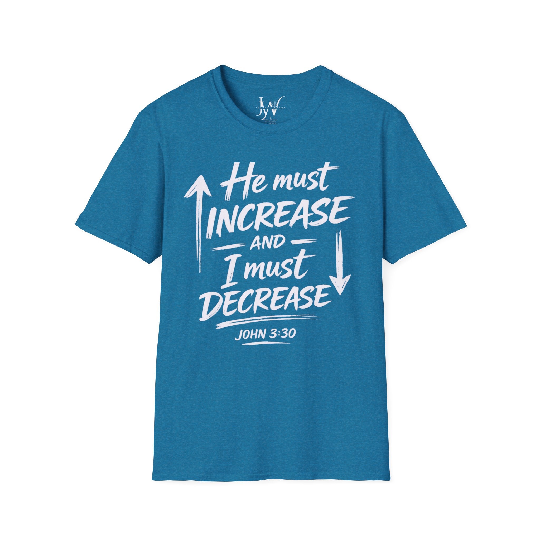 He Must Increase and I Must Decrease - John 3:30 Tee