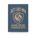 Act Like Men Hardcover Journal — 1 Corinthians 16:13-14 Christian Men’s Faith Notebook