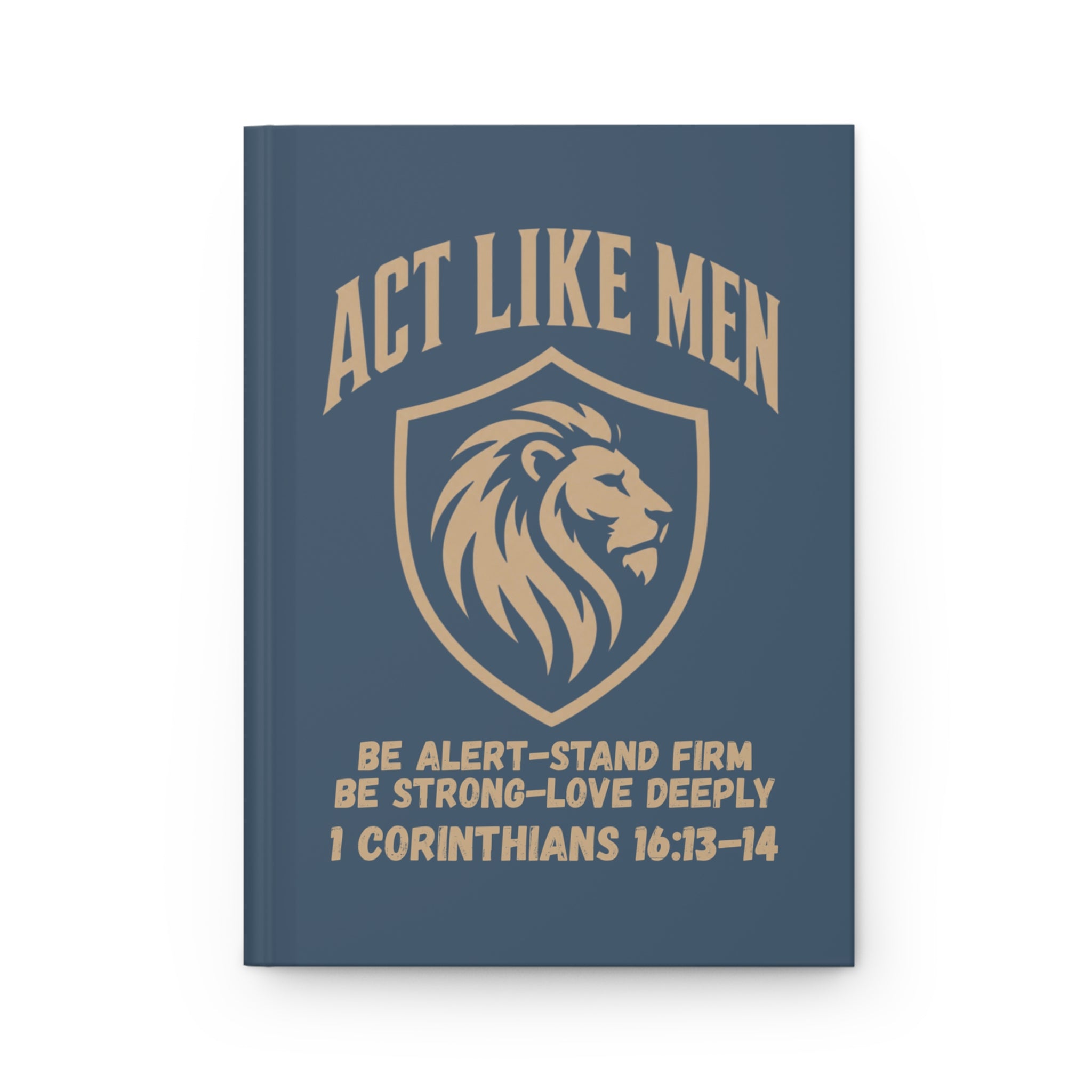 Act Like Men Hardcover Journal — 1 Corinthians 16:13-14 Christian Men’s Faith Notebook