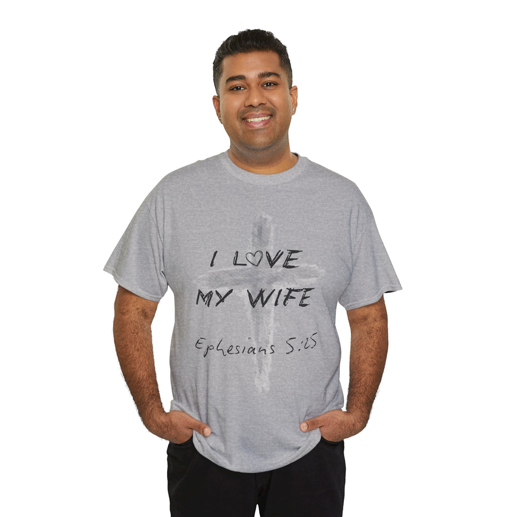 I Love My Wife Cross Ephesians 5:25 Scripture Tee