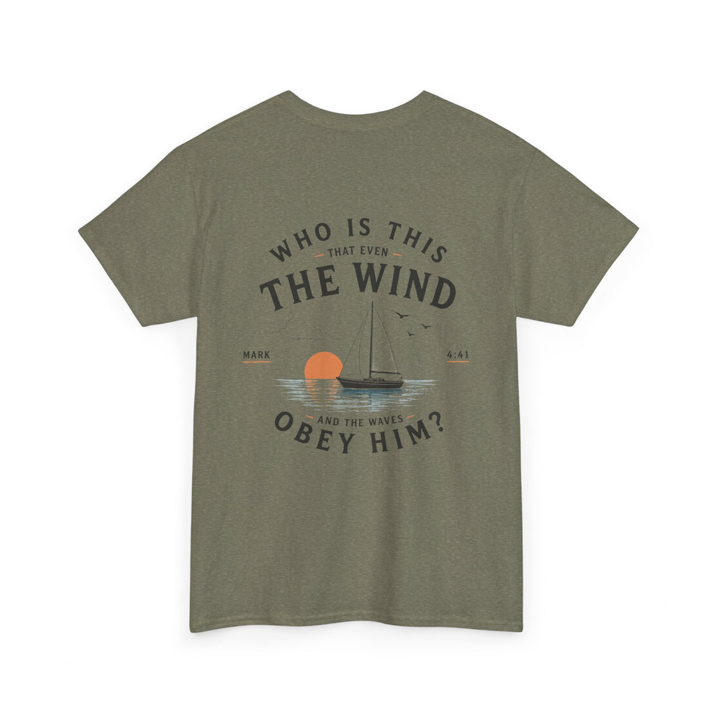 Who Is This That Even the Wind and the Waves Obey Him? - Mark 4:41 Scripture Tee