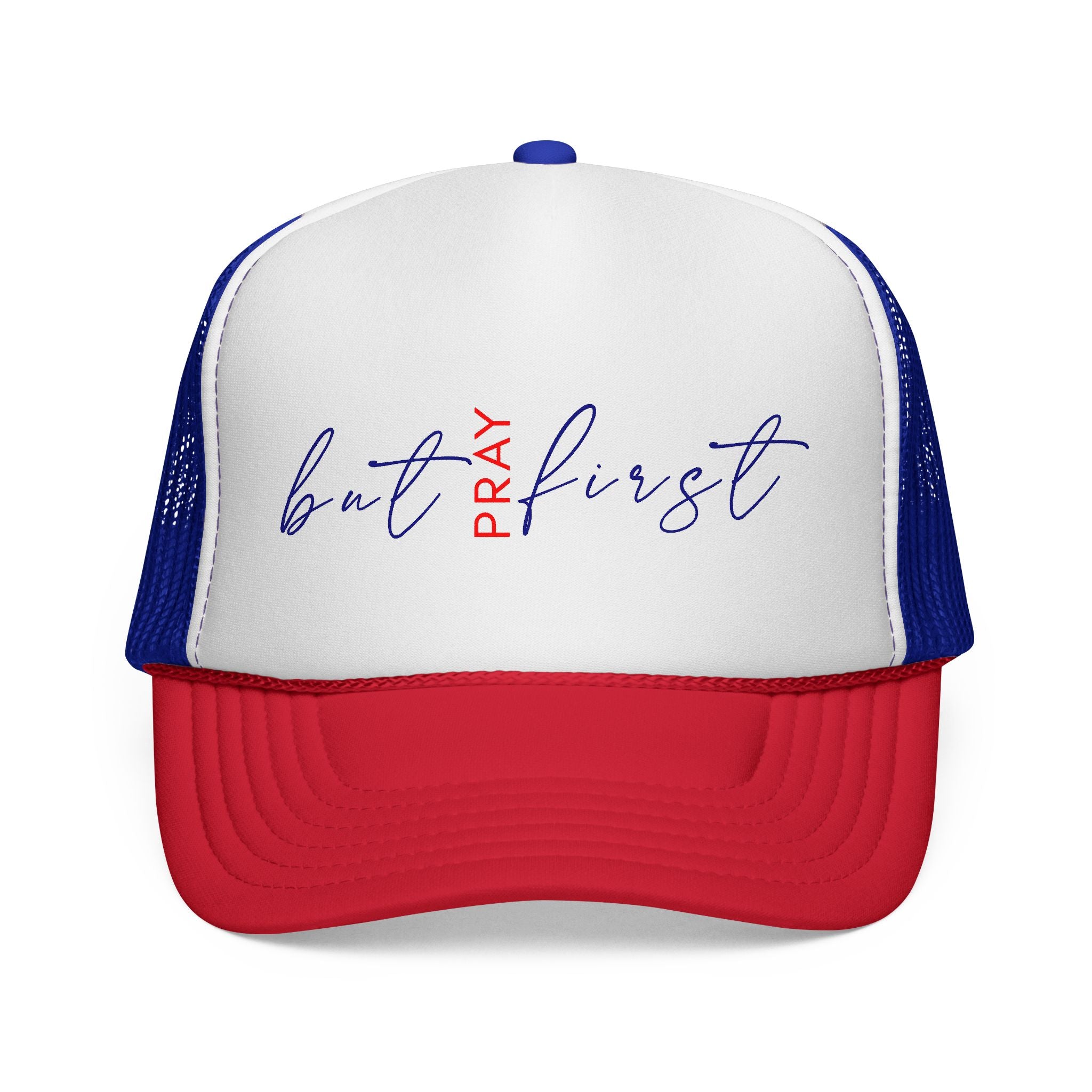 But Pray First Trucker Hat