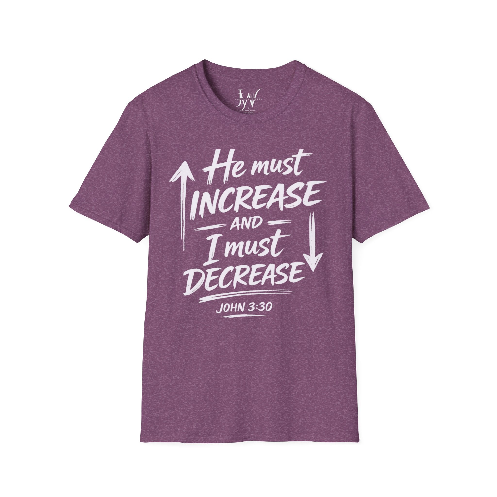 He Must Increase and I Must Decrease - John 3:30 Tee