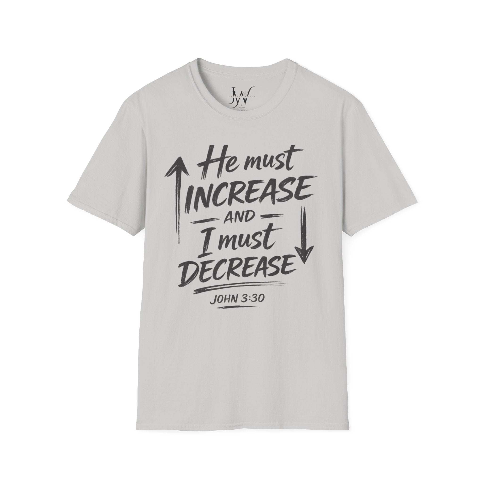 He Must Increase and I Must Decrease - John 3:30 Tee