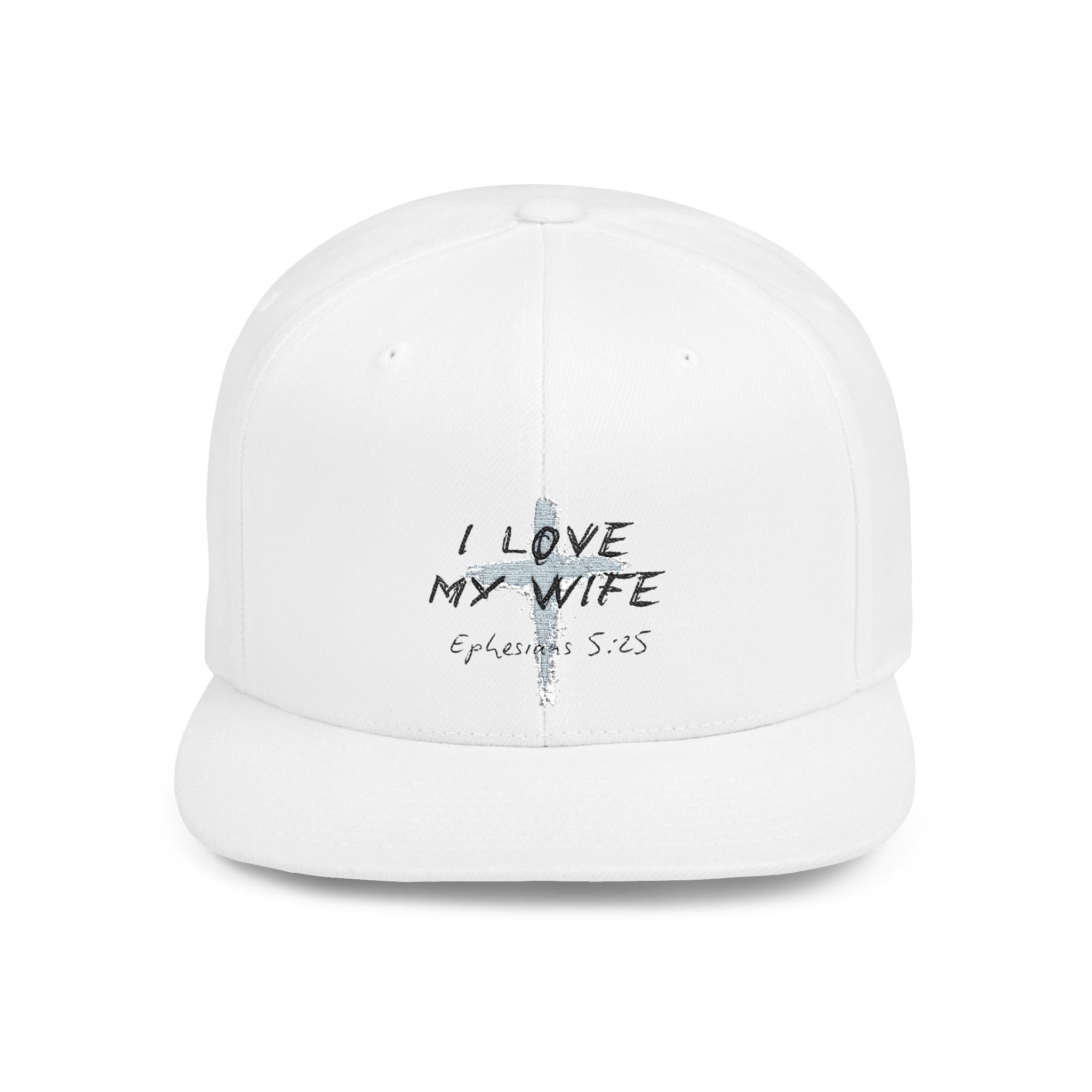 I Love My Wife Ephesians 5:25 Flat Bill Hat