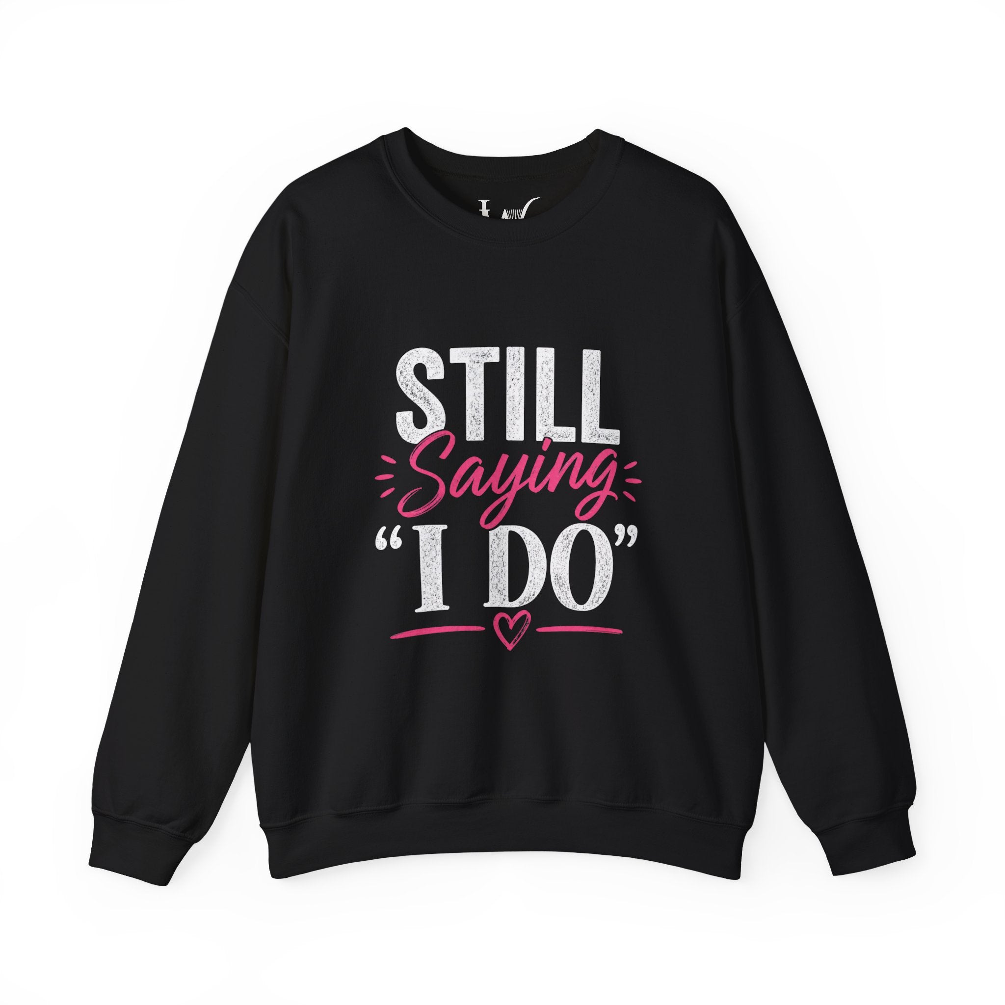 Strong Marriage "Still Saying I Do" Sweatshirt