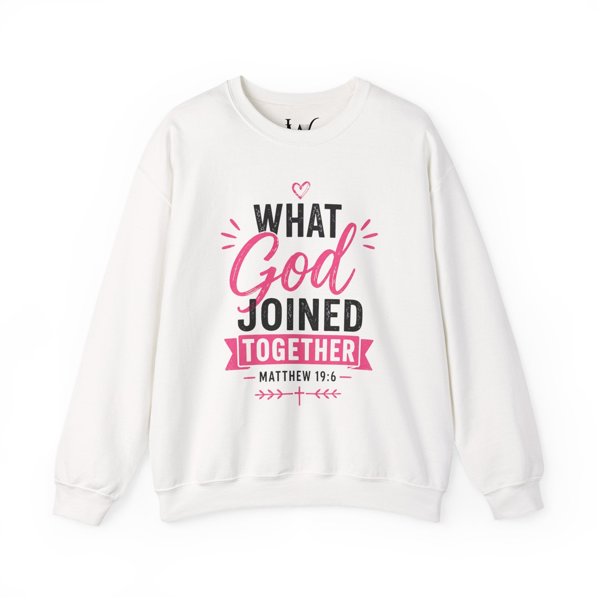 Strong Marriage "What God Joined Together" Matthew 19:6 Sweatshirt