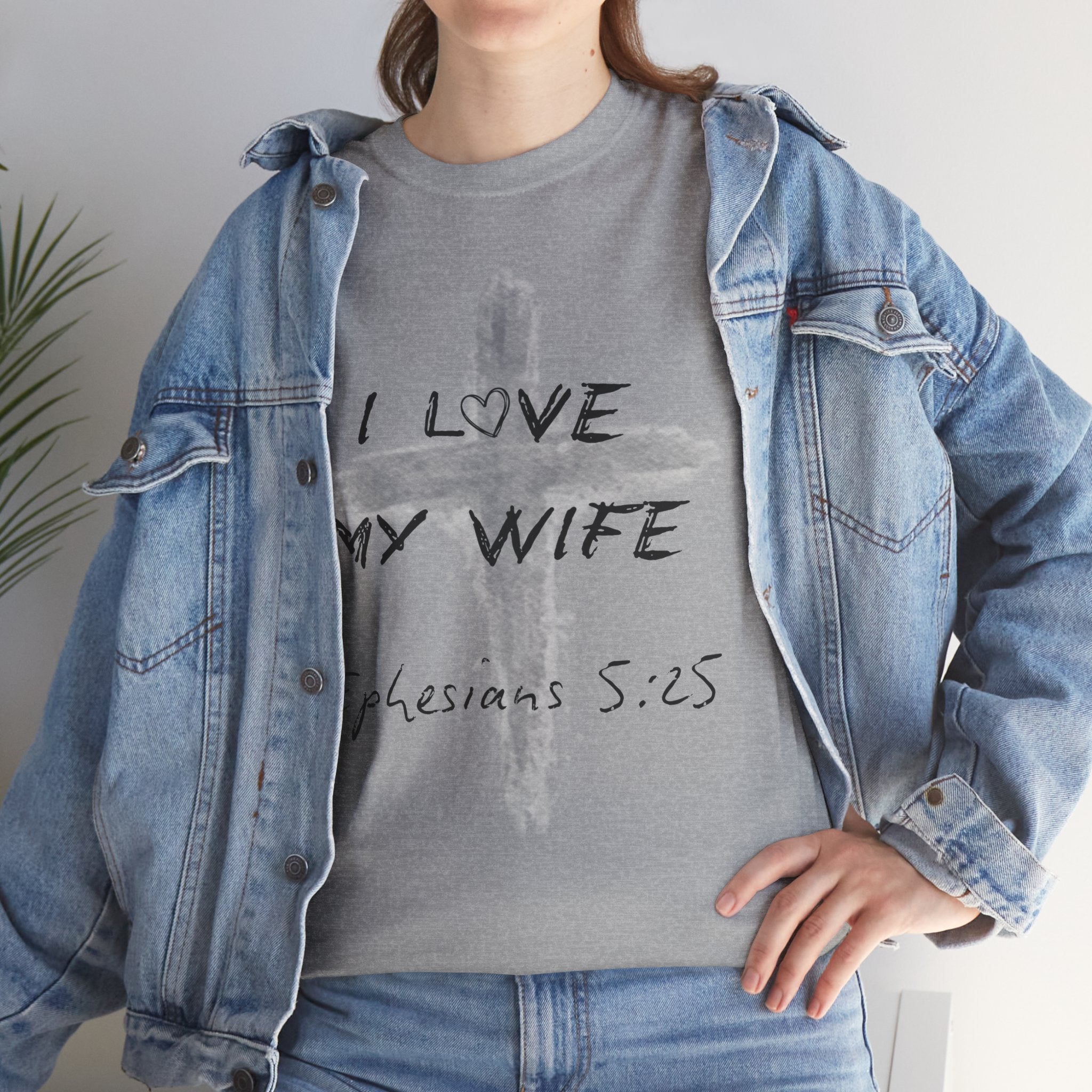 I Love My Wife Cross Ephesians 5:25 Scripture Tee