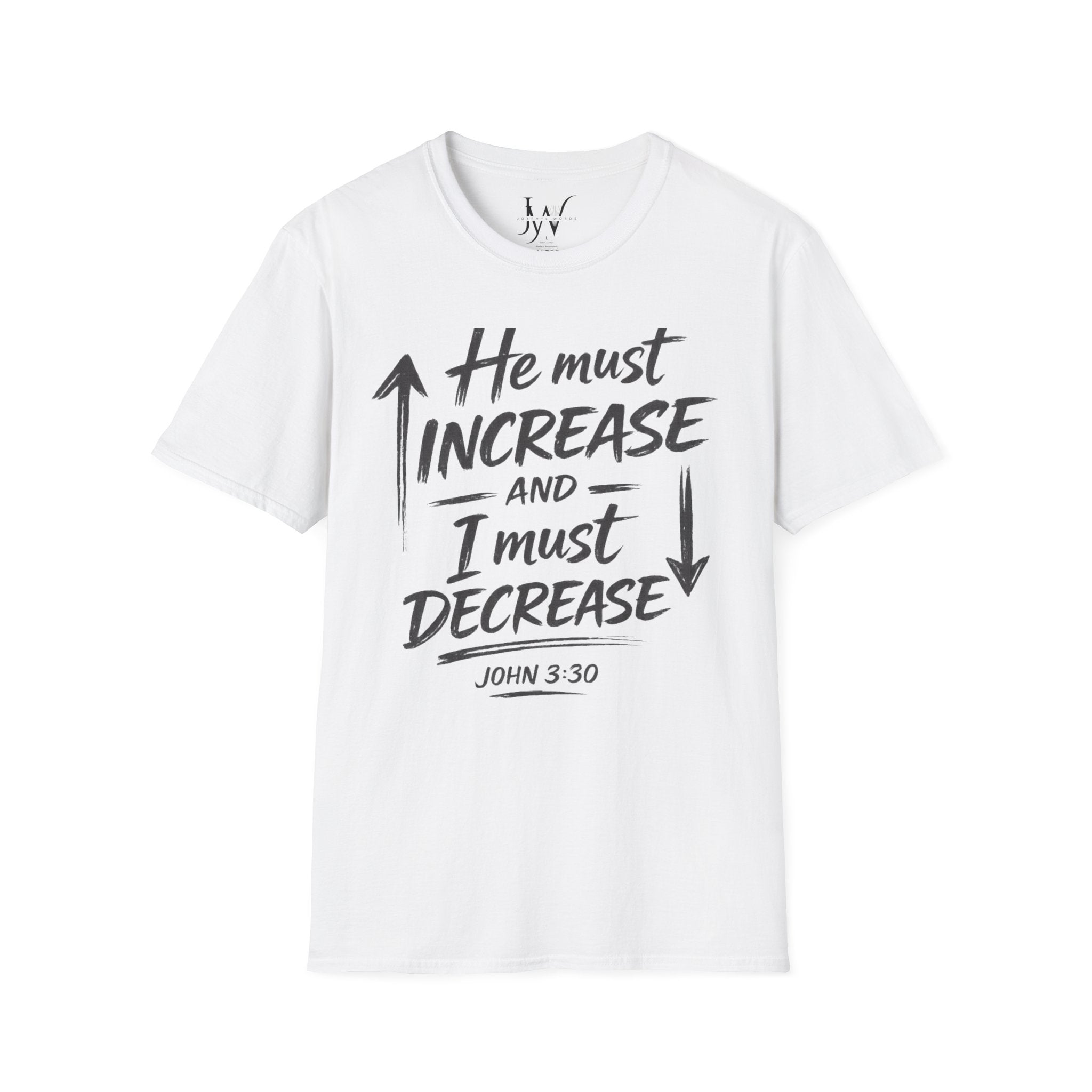 He Must Increase and I Must Decrease - John 3:30 Tee