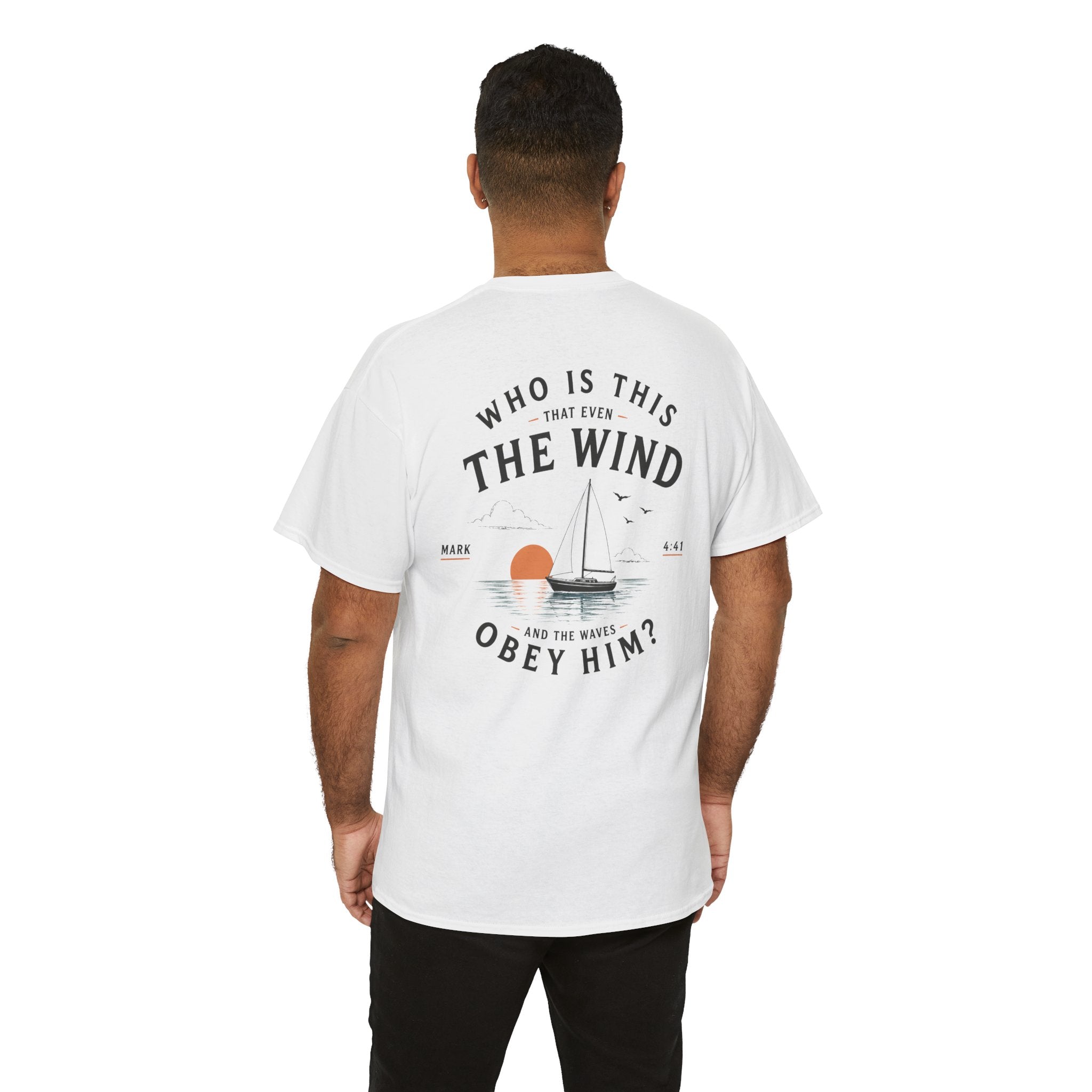 Who Is This That Even the Wind and the Waves Obey Him? - Mark 4:41 Scripture Tee